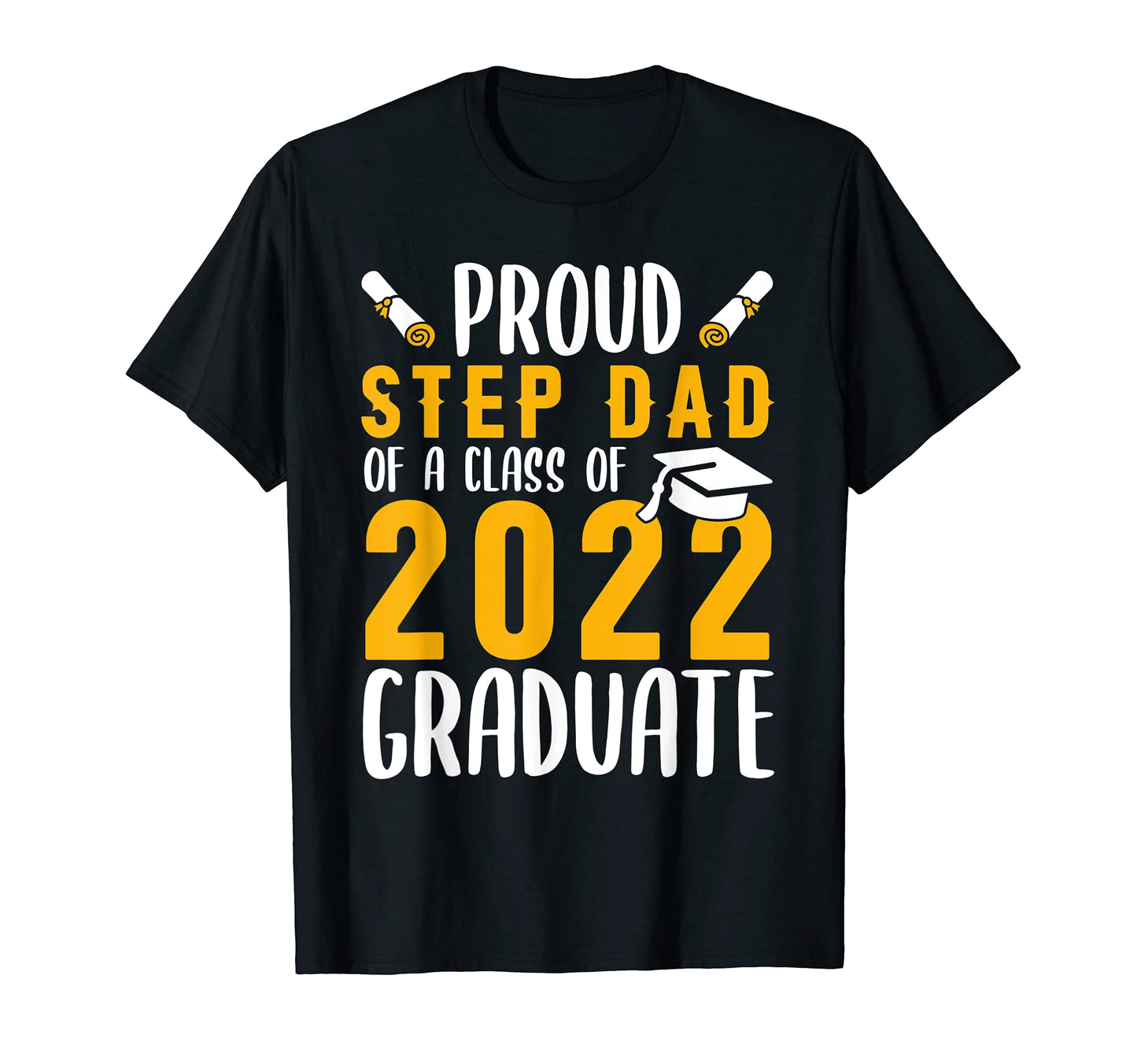 Proud Step Dad Class 2022 Graduate T-Shirt - Minimalist Print for Adults - T-Shirt, Sweatshirt, Hoodie