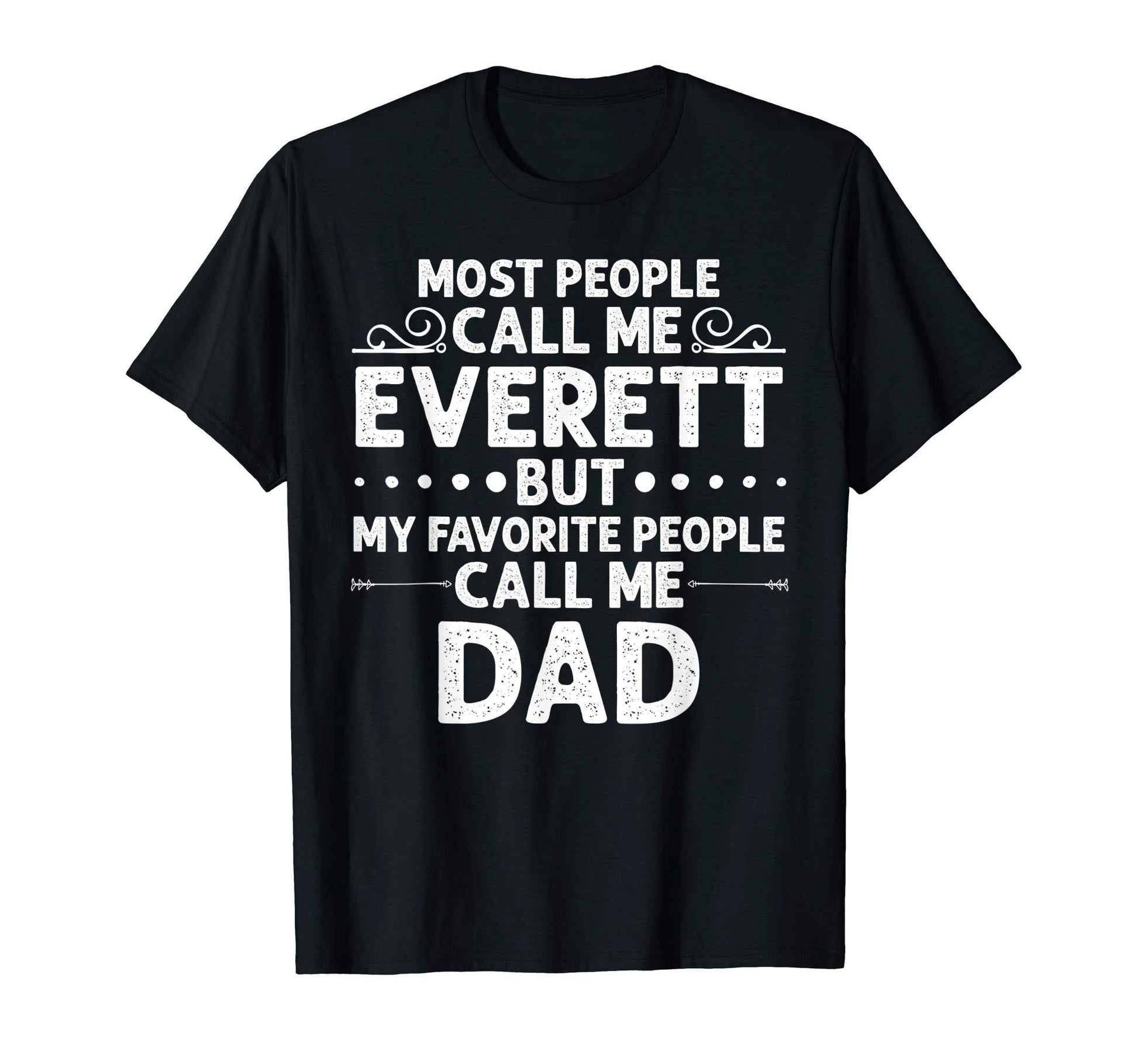 Everett Gift Name Funny Fathers Day T-Shirt - Novelty Apparel Men Women - T-Shirt, Sweatshirt, Hoodie