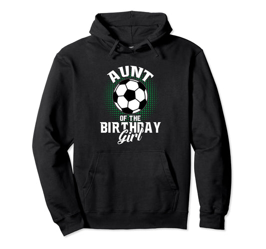 Aunt Birthday Soccer Lover Gifts Mothers Day Hoodie - Graphic Print Unisex - T-Shirt, Sweatshirt, Hoodie