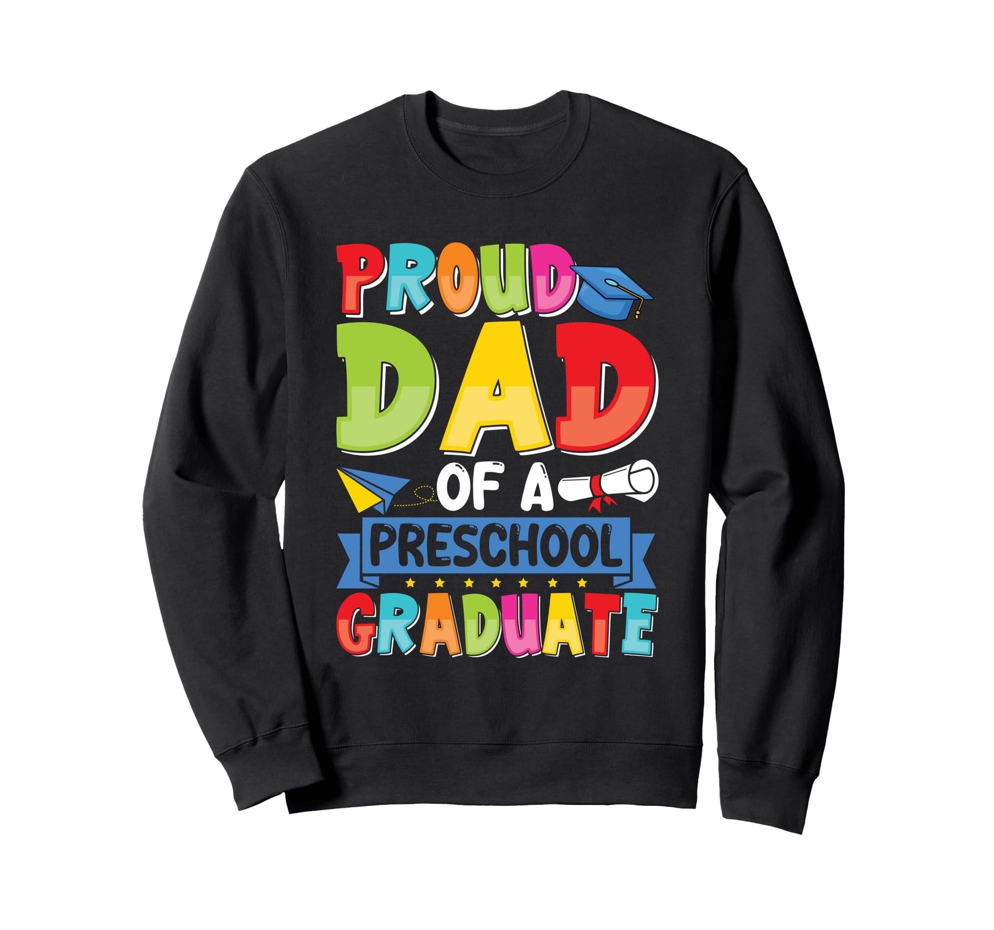 Proud Dad Class 2025 Preschool Pre K Sweatshirt - Graphic Print Unisex - T-Shirt, Sweatshirt, Hoodie