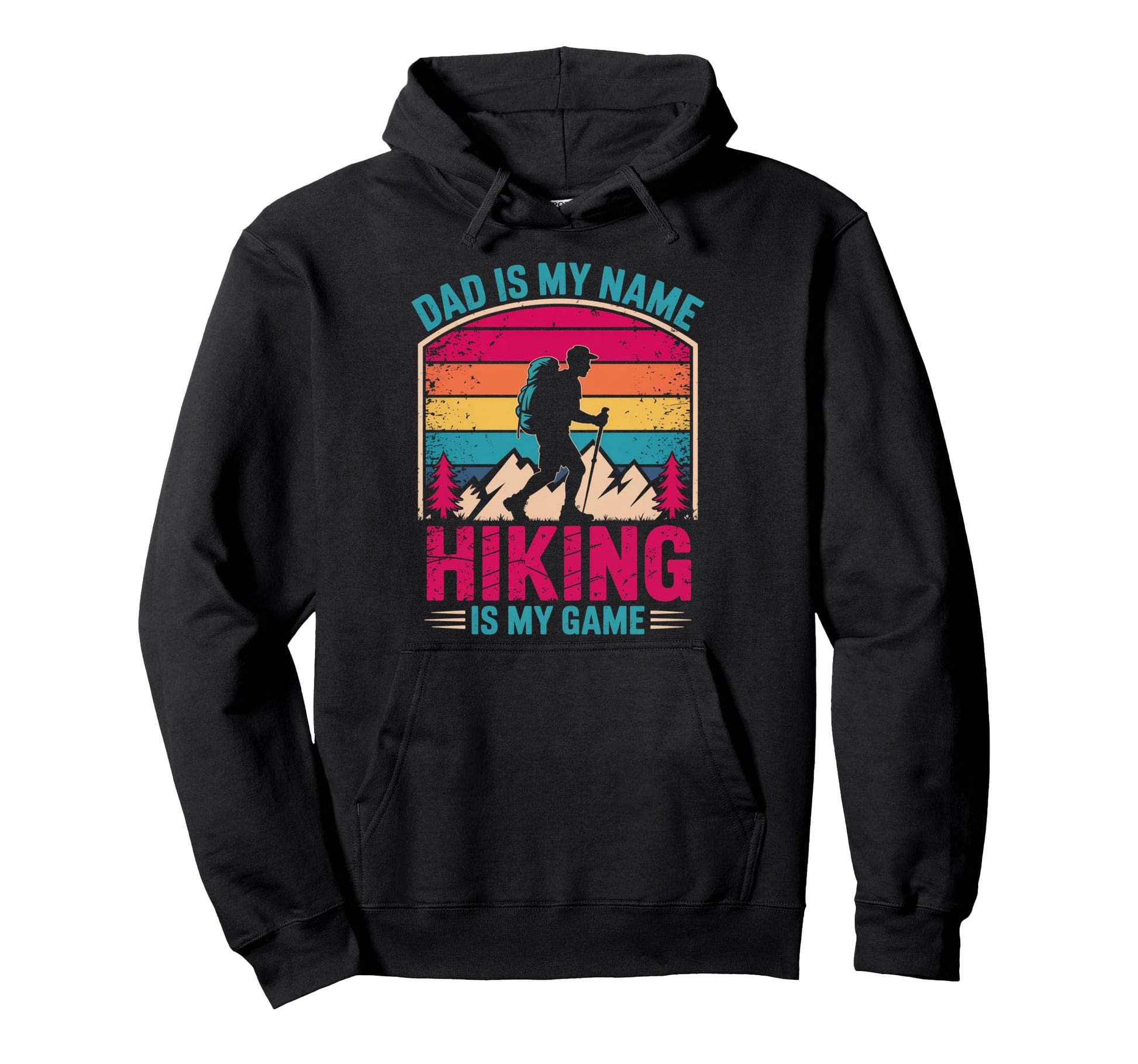 Funny Hiking Dad Is My Name Hiking Is Hoodie - Custom Art Print Men Women - T-Shirt, Sweatshirt, Hoodie