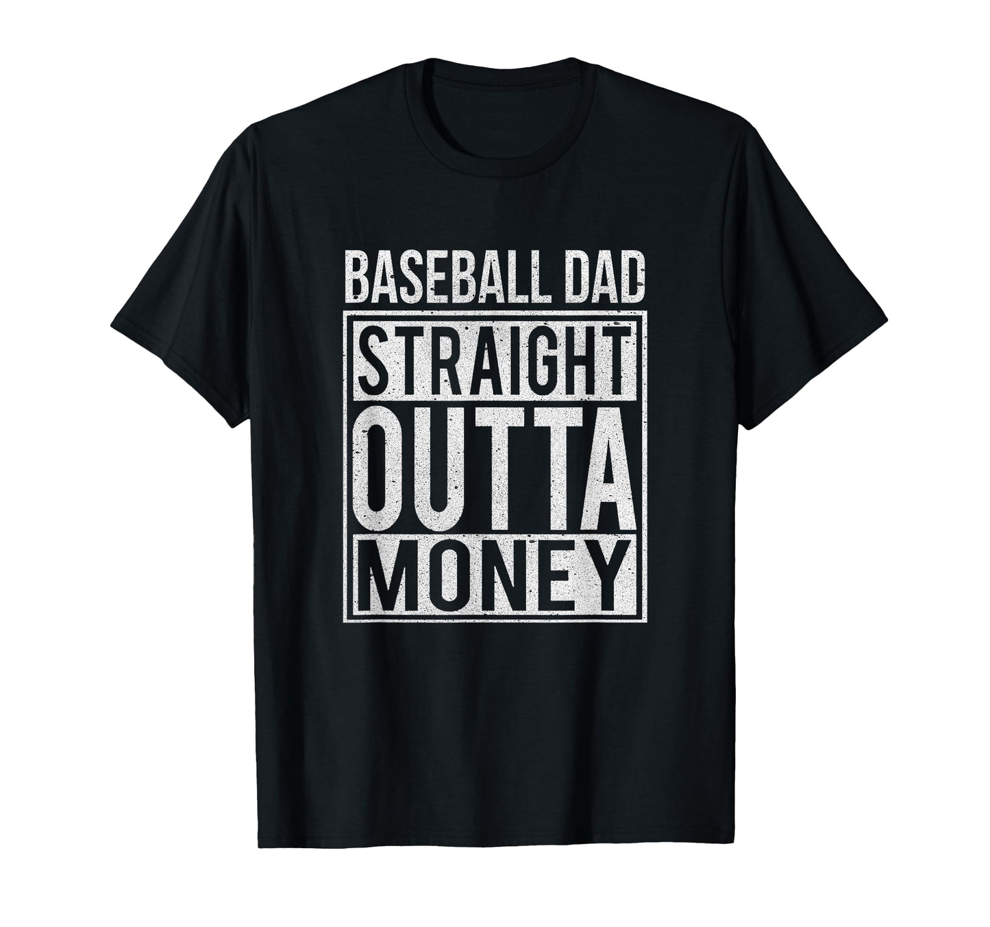 Baseball Dad Straight Outta Money I T-Shirt - Trendy Graphic Men Women - T-Shirt, Sweatshirt, Hoodie