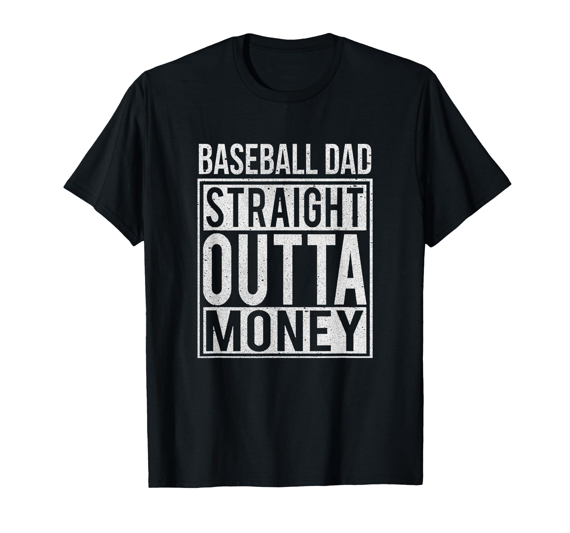 Baseball Dad Straight Outta Money I T-Shirt - Trendy Graphic Men Women - T-Shirt, Sweatshirt, Hoodie