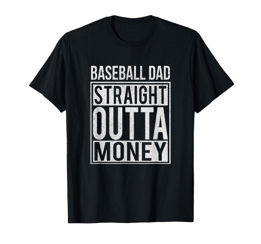 Baseball Dad Straight Outta Money I T-Shirt - Trendy Graphic Men Women - T-Shirt, Sweatshirt, Hoodie