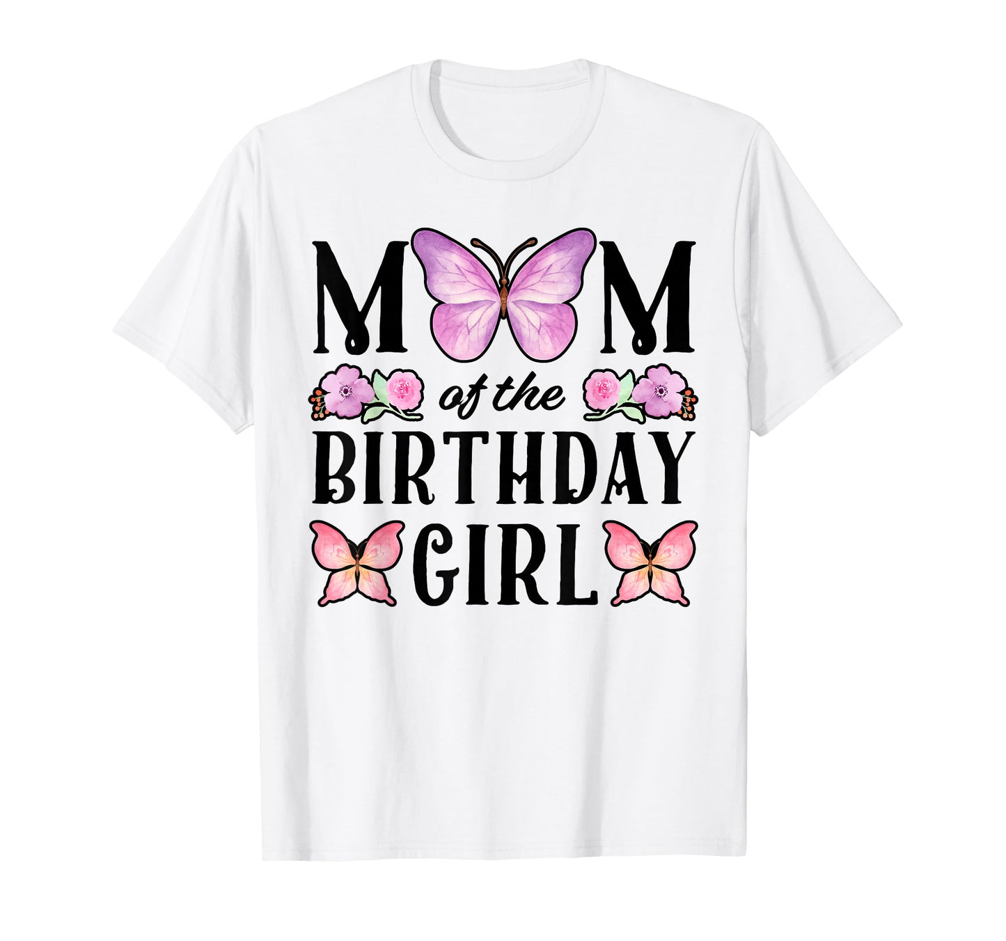Butterfly Mom Birthday Floral Family T-Shirt - Unique Graphic Unisex - T-Shirt, Sweatshirt, Hoodie
