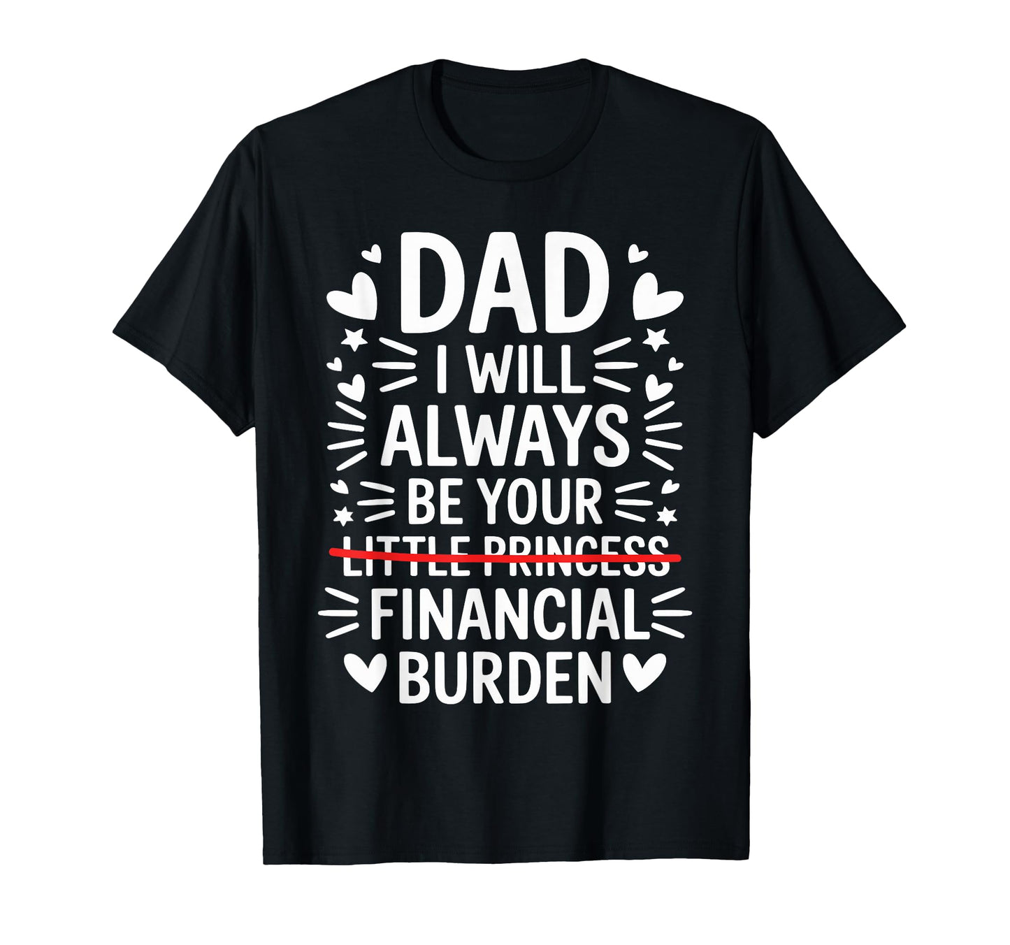Dad I Will Always Be Your Financial T-Shirt - Aesthetic Graphic for Adults - T-Shirt, Sweatshirt, Hoodie
