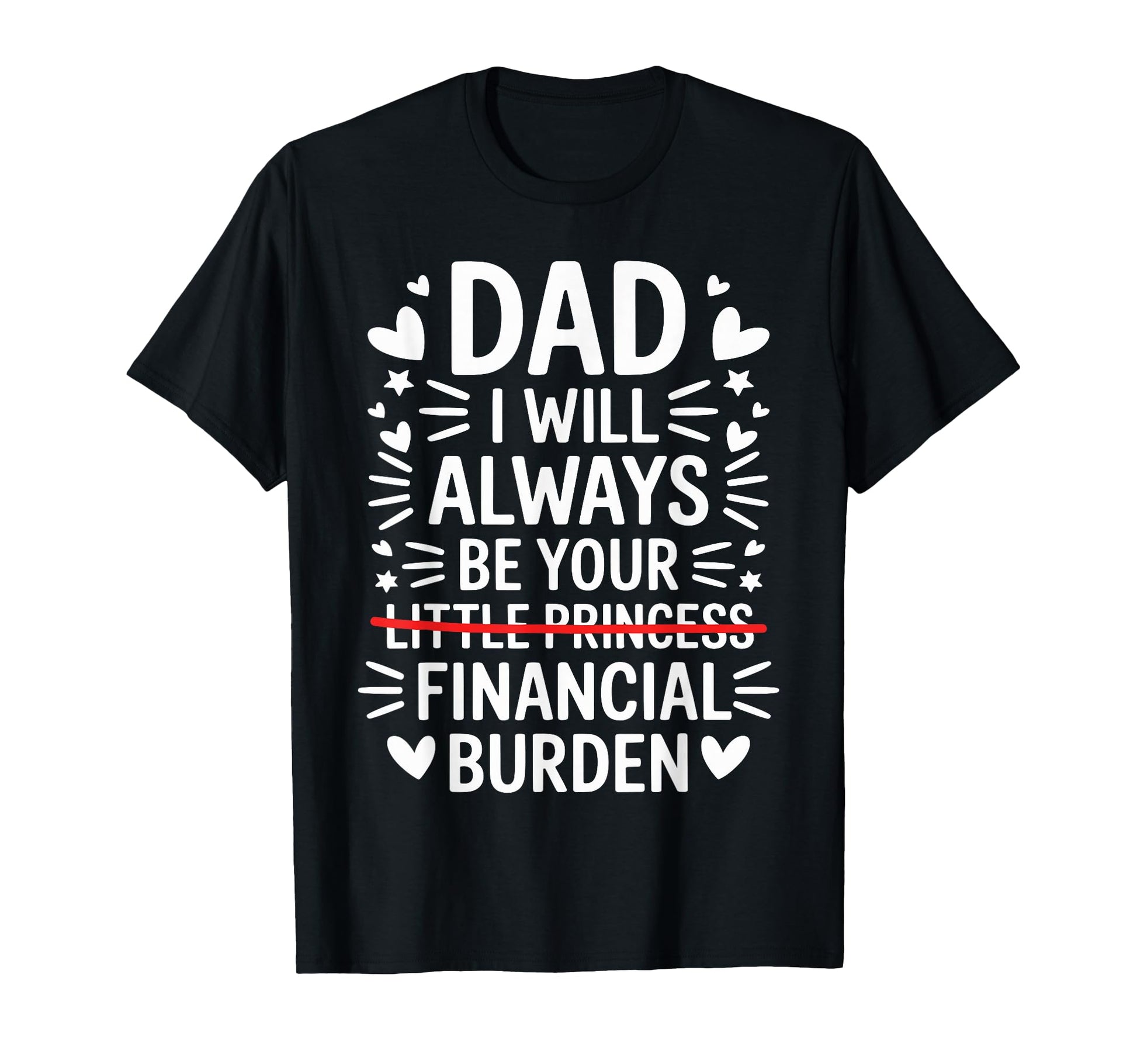 Dad I Will Always Be Your Financial T-Shirt - Aesthetic Graphic for Adults - T-Shirt, Sweatshirt, Hoodie