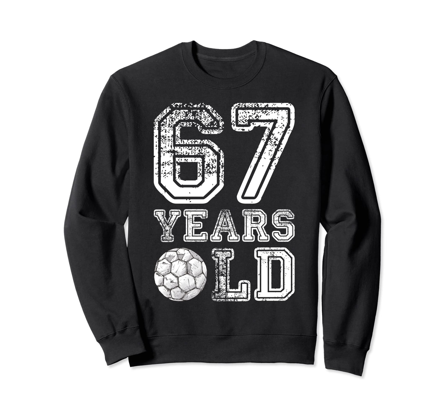 67 Years Old Soccer Sports Birthday Sweatshirt - Unique Graphic Unisex - T-Shirt, Sweatshirt, Hoodie