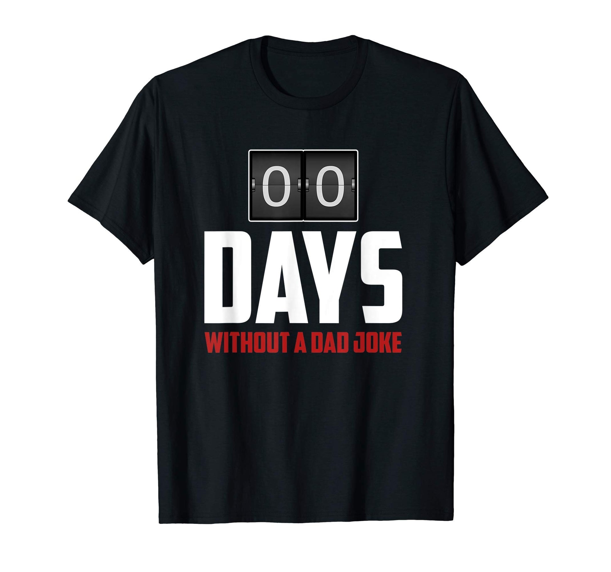 Mens 00 Days Without Dad Joke Funny T-Shirt - Minimalist Print for Adults - T-Shirt, Sweatshirt, Hoodie