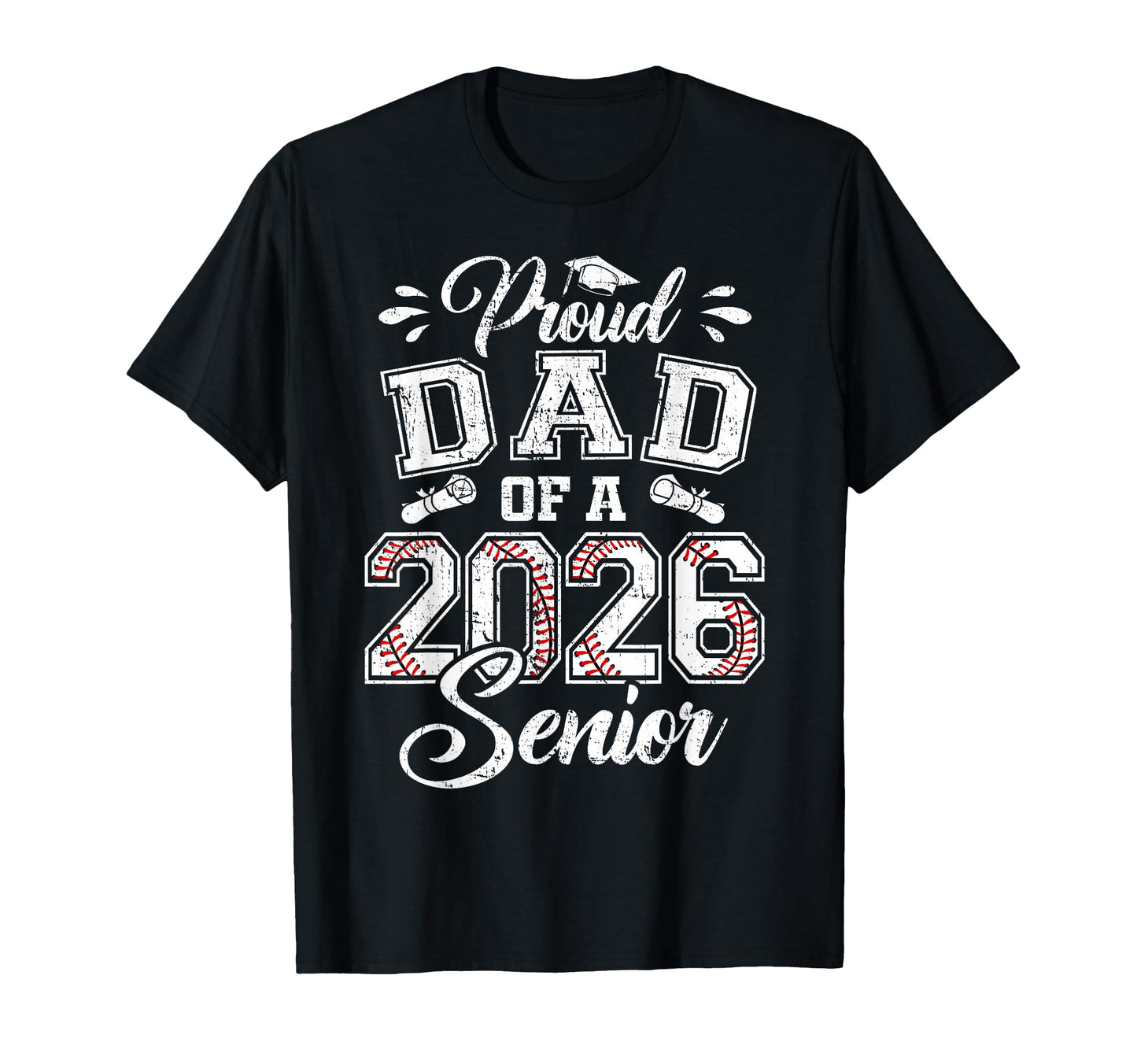 Proud Dad 2026 Senior Baseball Graduate T-Shirt - Unique Graphic for Adults - T-Shirt, Sweatshirt, Hoodie