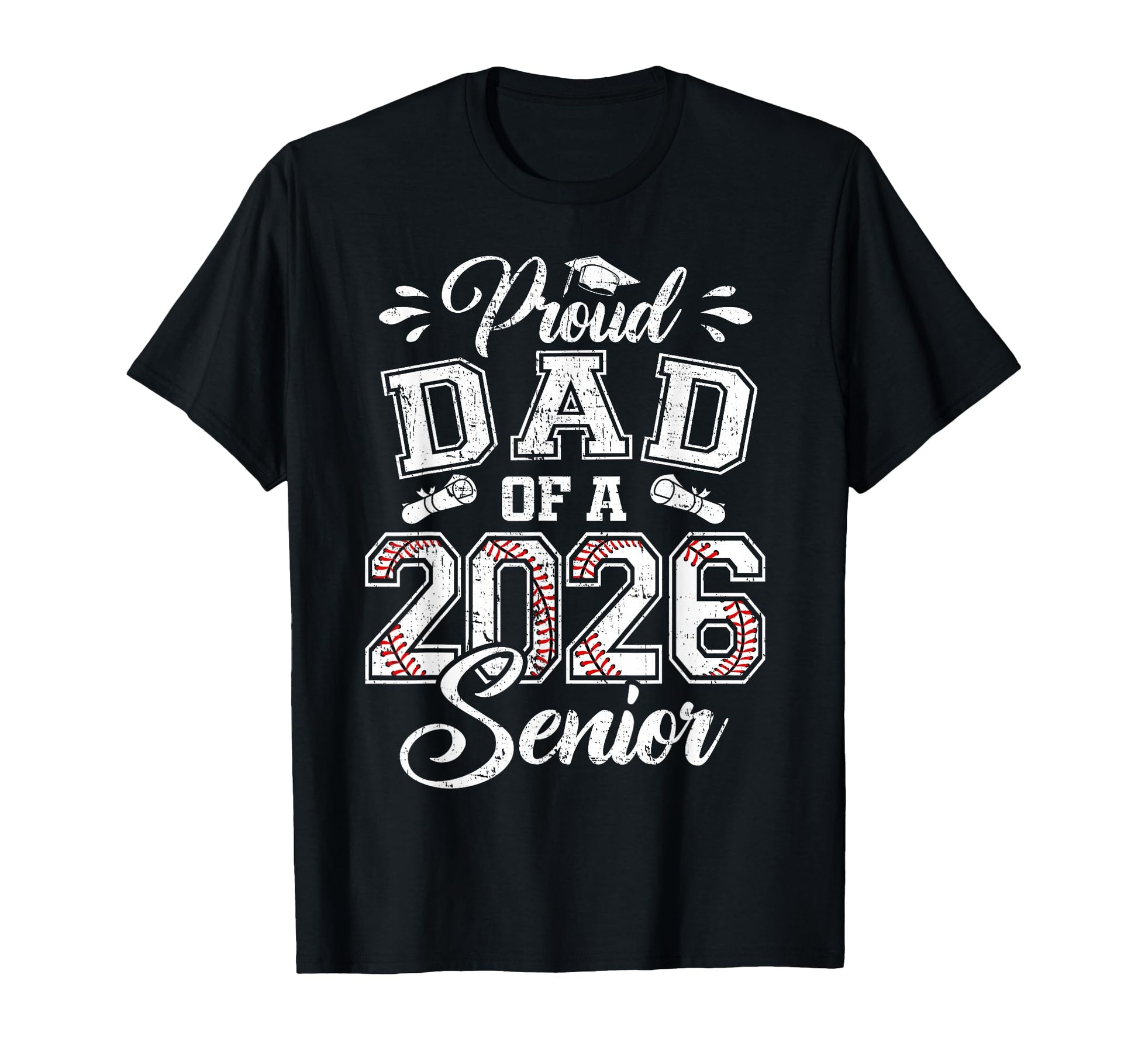 Proud Dad 2026 Senior Baseball Graduate T-Shirt - Unique Graphic for Adults - T-Shirt, Sweatshirt, Hoodie