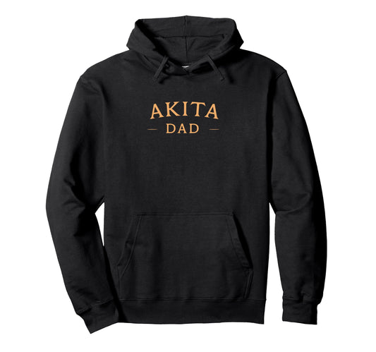 Akita Dad Akita Dog Dad Hoodie - Casual Everyday Wear Unisex - T-Shirt, Sweatshirt, Hoodie