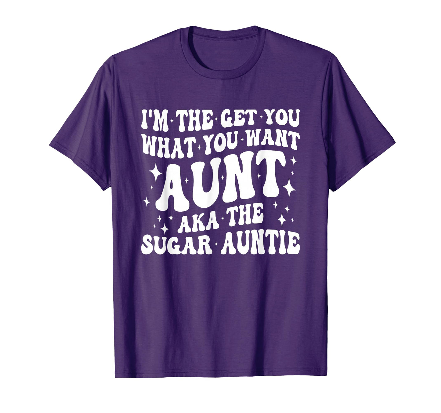 Im Get You What You Want Aunt Aka T-Shirt - Novelty Apparel Men Women - T-Shirt, Sweatshirt, Hoodie