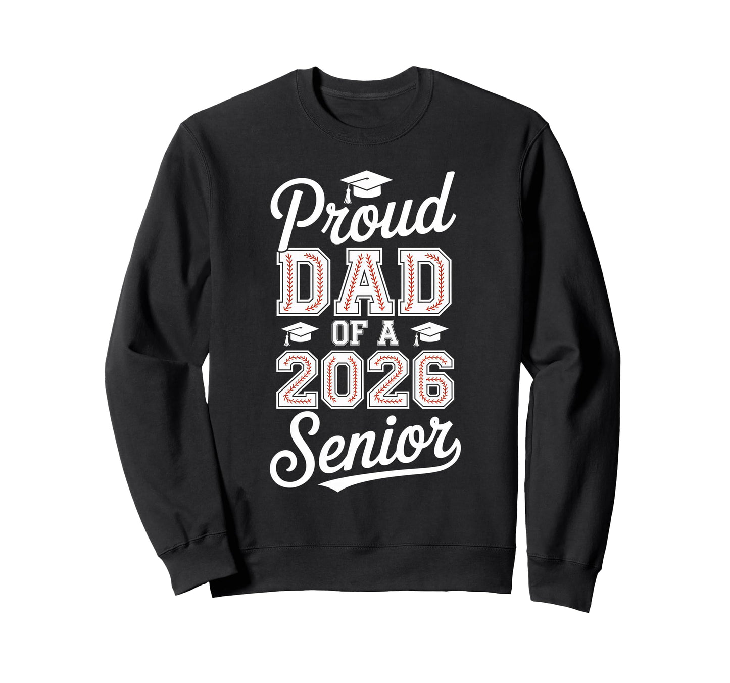 Proud Dad 2026 Senior Baseball Sweatshirt - Custom Art Print Unisex - T-Shirt, Sweatshirt, Hoodie