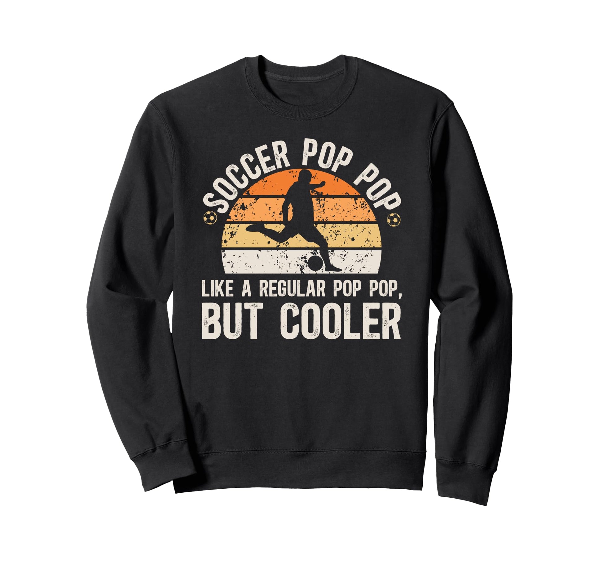 Soccer Pop Pop Soccer Player Pop Pop Sweatshirt - Trendy Graphic Unisex - T-Shirt, Sweatshirt, Hoodie
