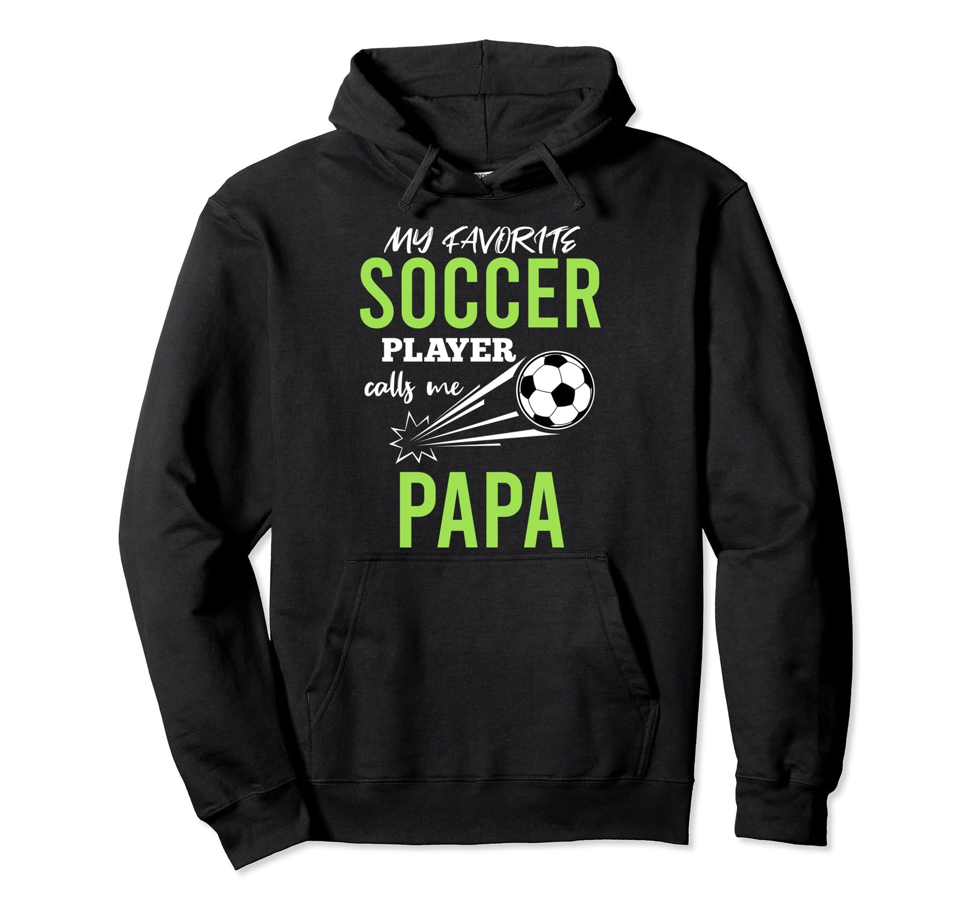 Soccer Papa My Favorite Player Hoodie - Casual Everyday Wear Men Women - T-Shirt, Sweatshirt, Hoodie