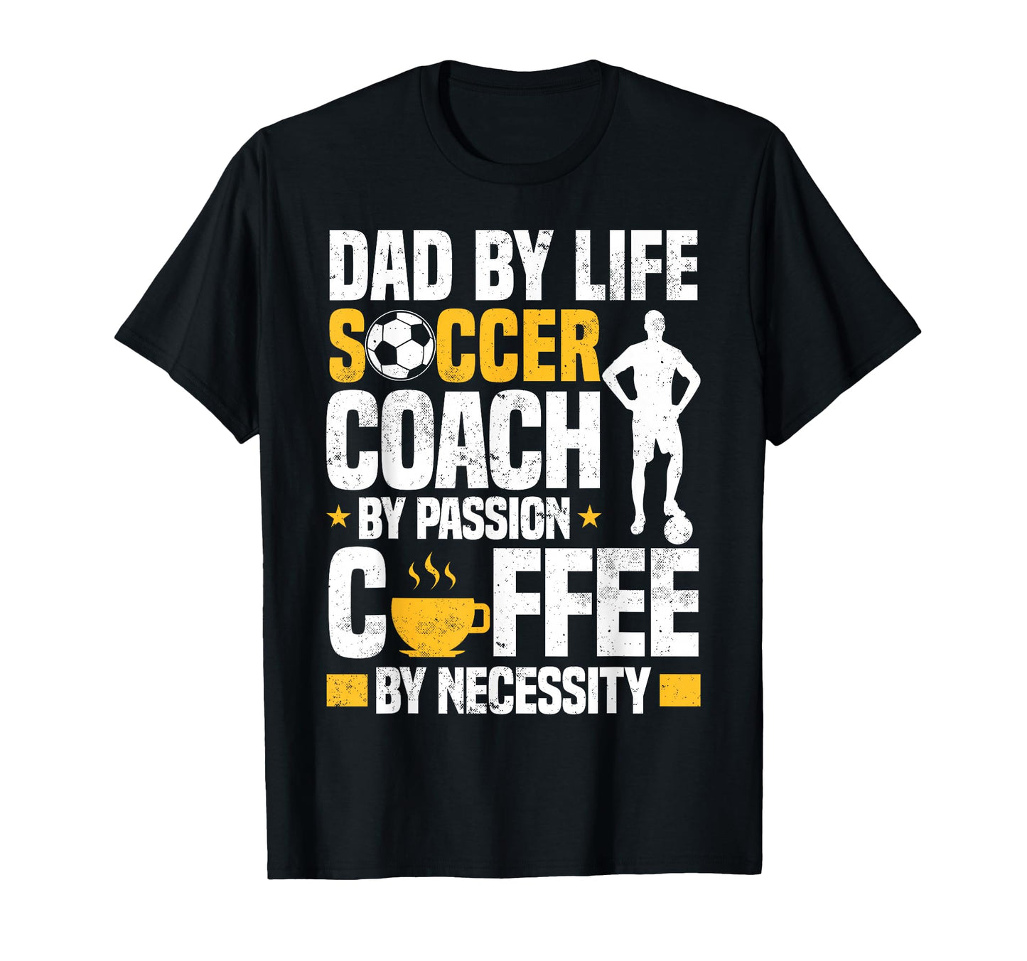 Dad Soccer Coach Coffee Lover T-Shirt - Fun Novelty Design Men Women - T-Shirt, Sweatshirt, Hoodie