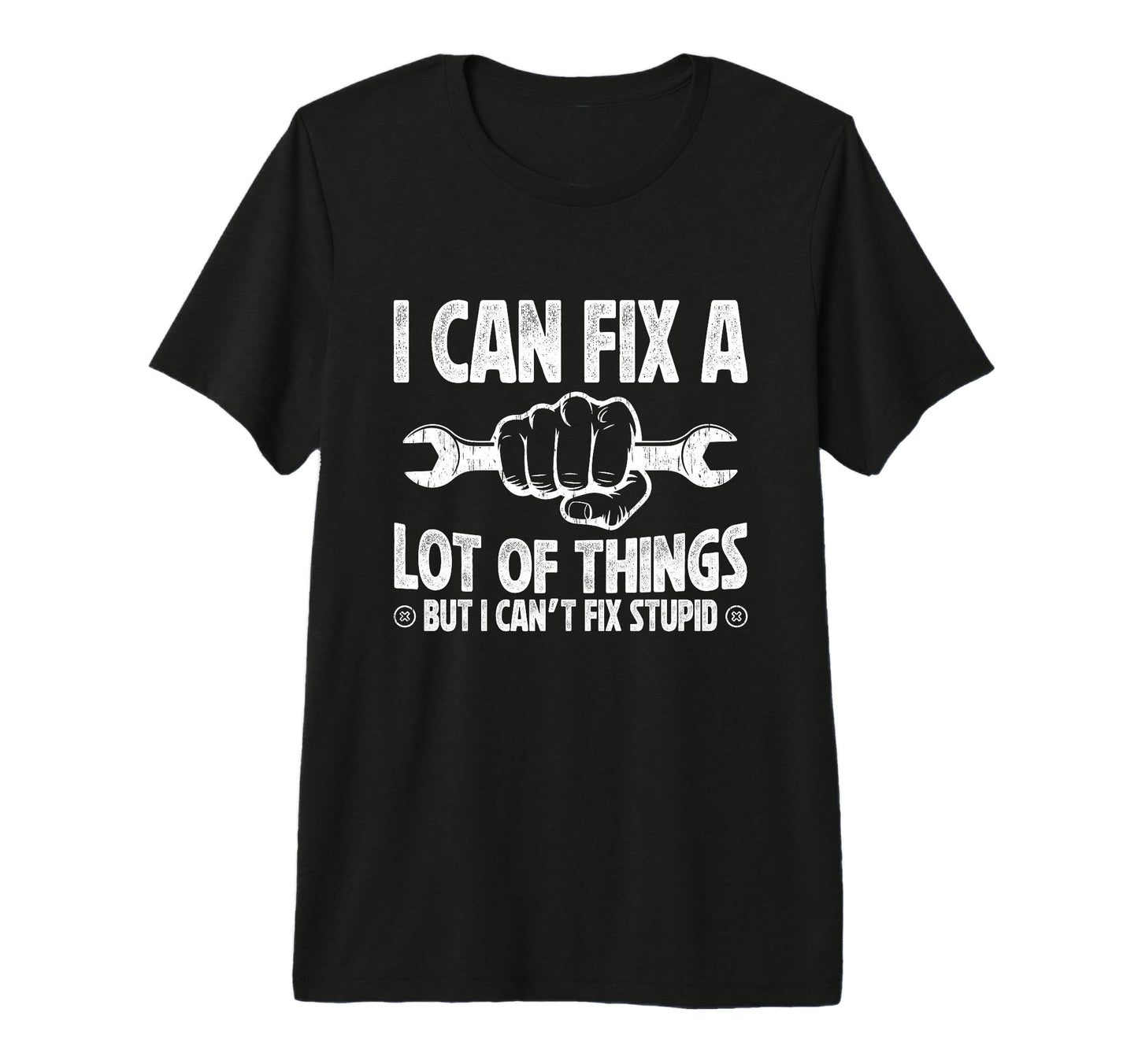 Mens I Can Fix Lot Things But I Cant Fix T-Shirt - Graphic Print Unisex - T-Shirt, Sweatshirt, Hoodie