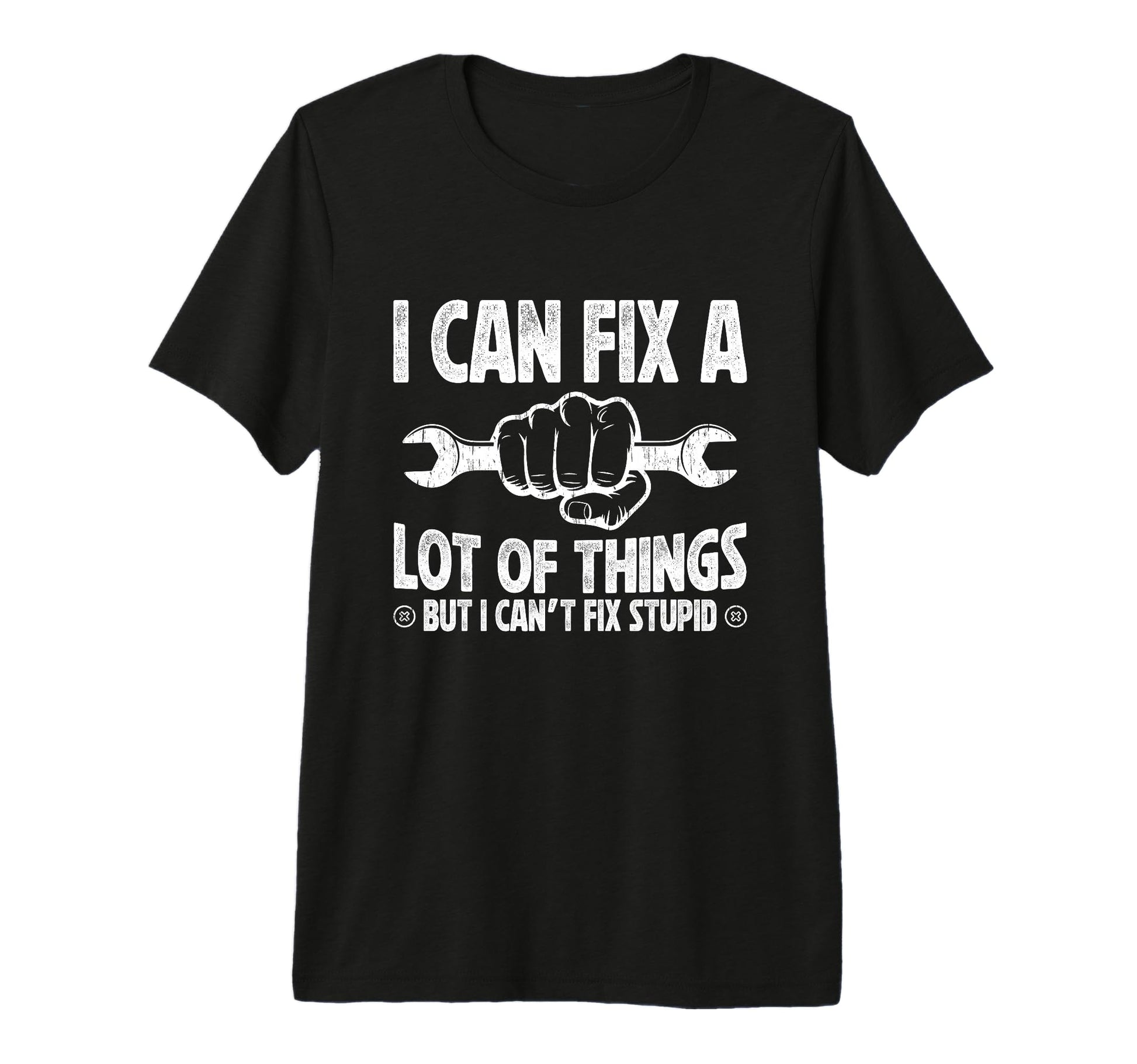 Mens I Can Fix Lot Things But I Cant Fix T-Shirt - Graphic Print Unisex - T-Shirt, Sweatshirt, Hoodie