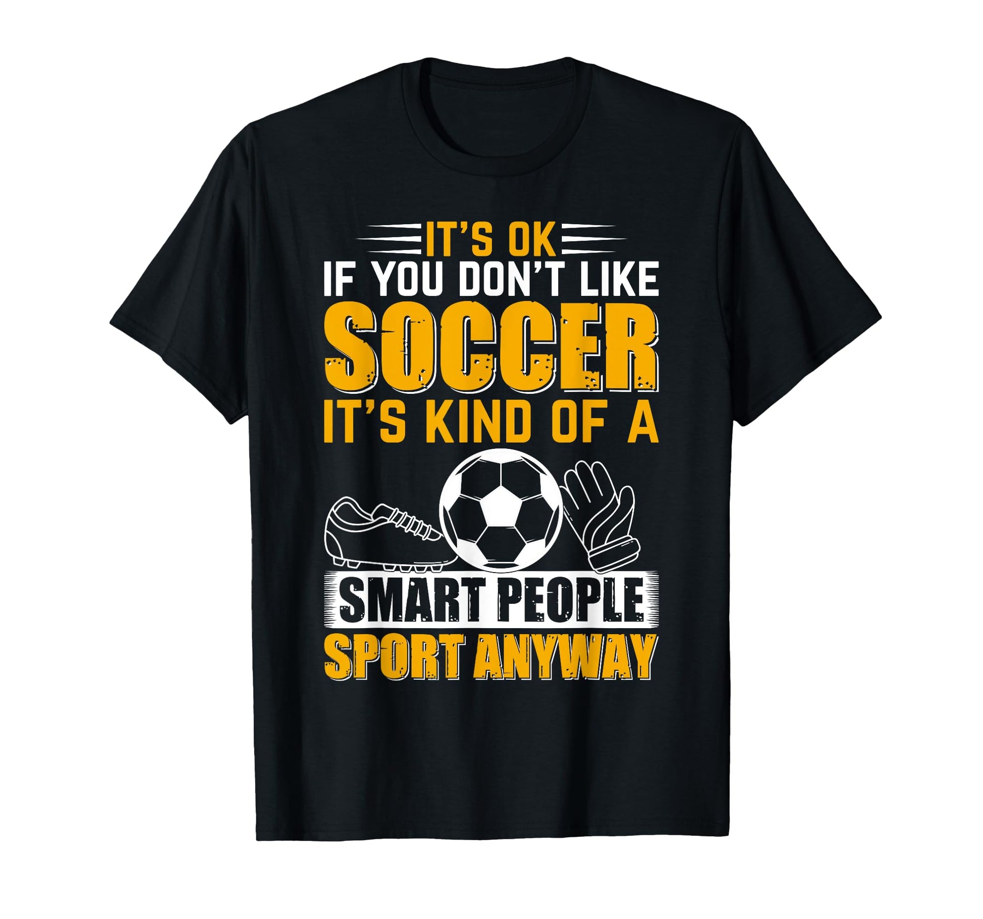 Soccer Lover Soccer Game Its Ok T-Shirt - Casual Everyday Wear for Adults - T-Shirt, Sweatshirt, Hoodie