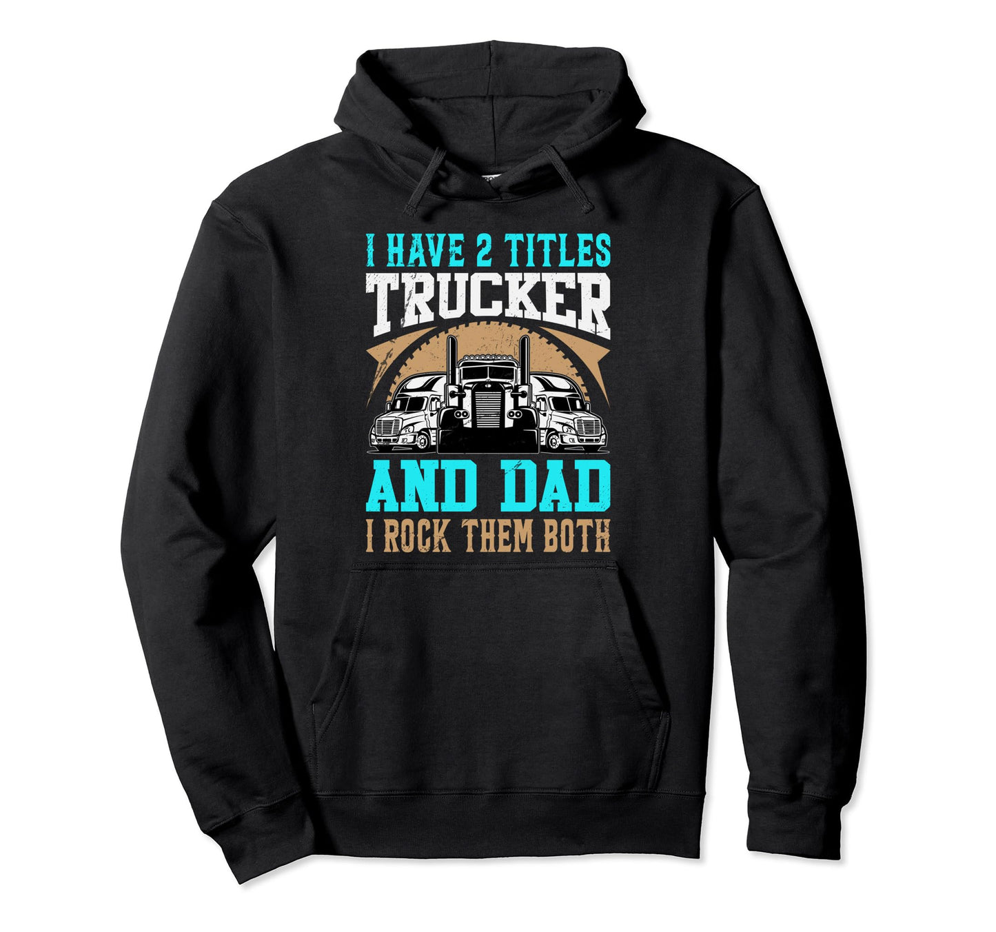 Titles Trucker Fathers Day Truck Lover Hoodie - Custom Art Print Unisex - T-Shirt, Sweatshirt, Hoodie