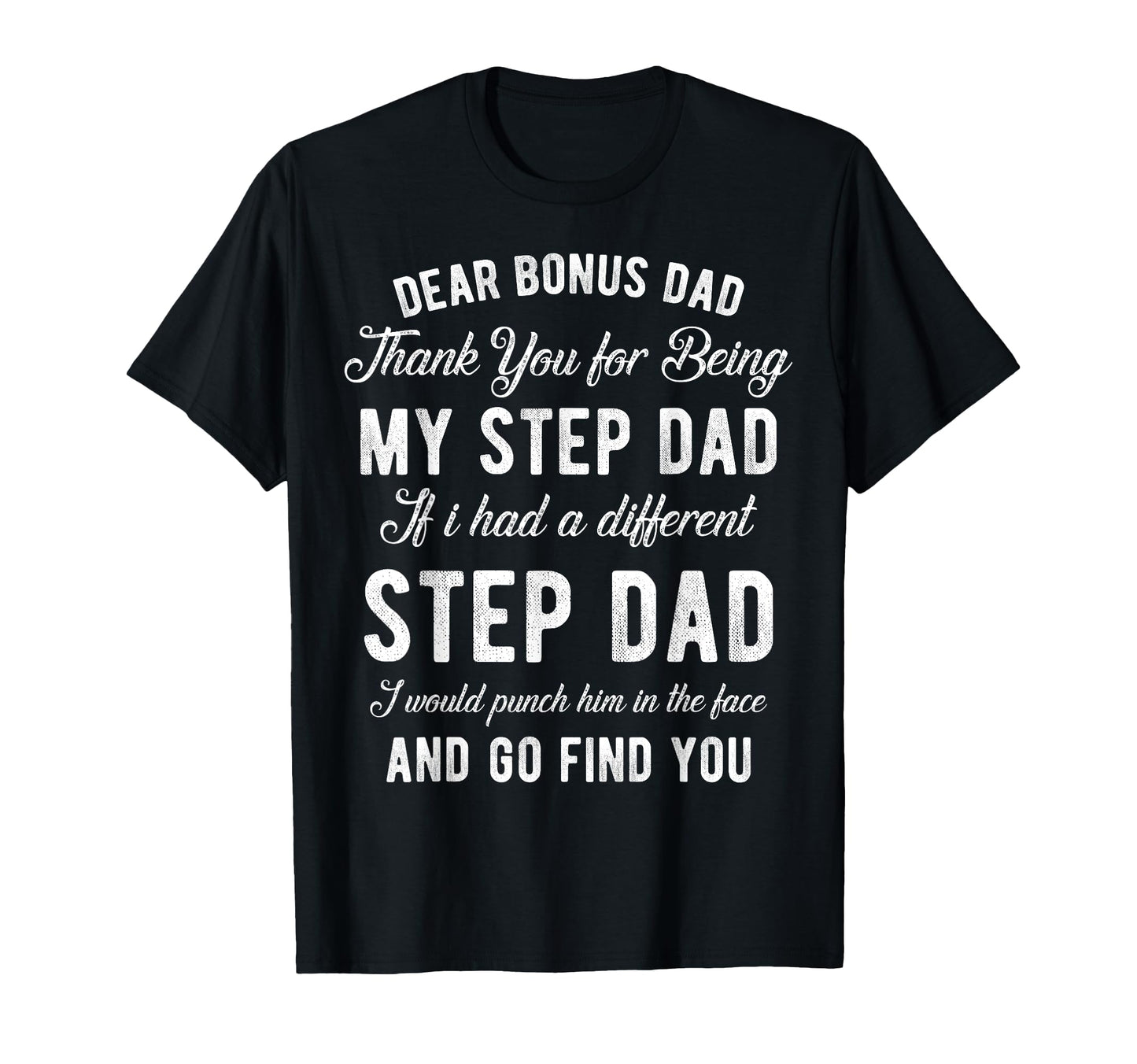 Dear Bonus Dad Thanks Being My T-Shirt - Fun Novelty Design for Adults - T-Shirt, Sweatshirt, Hoodie