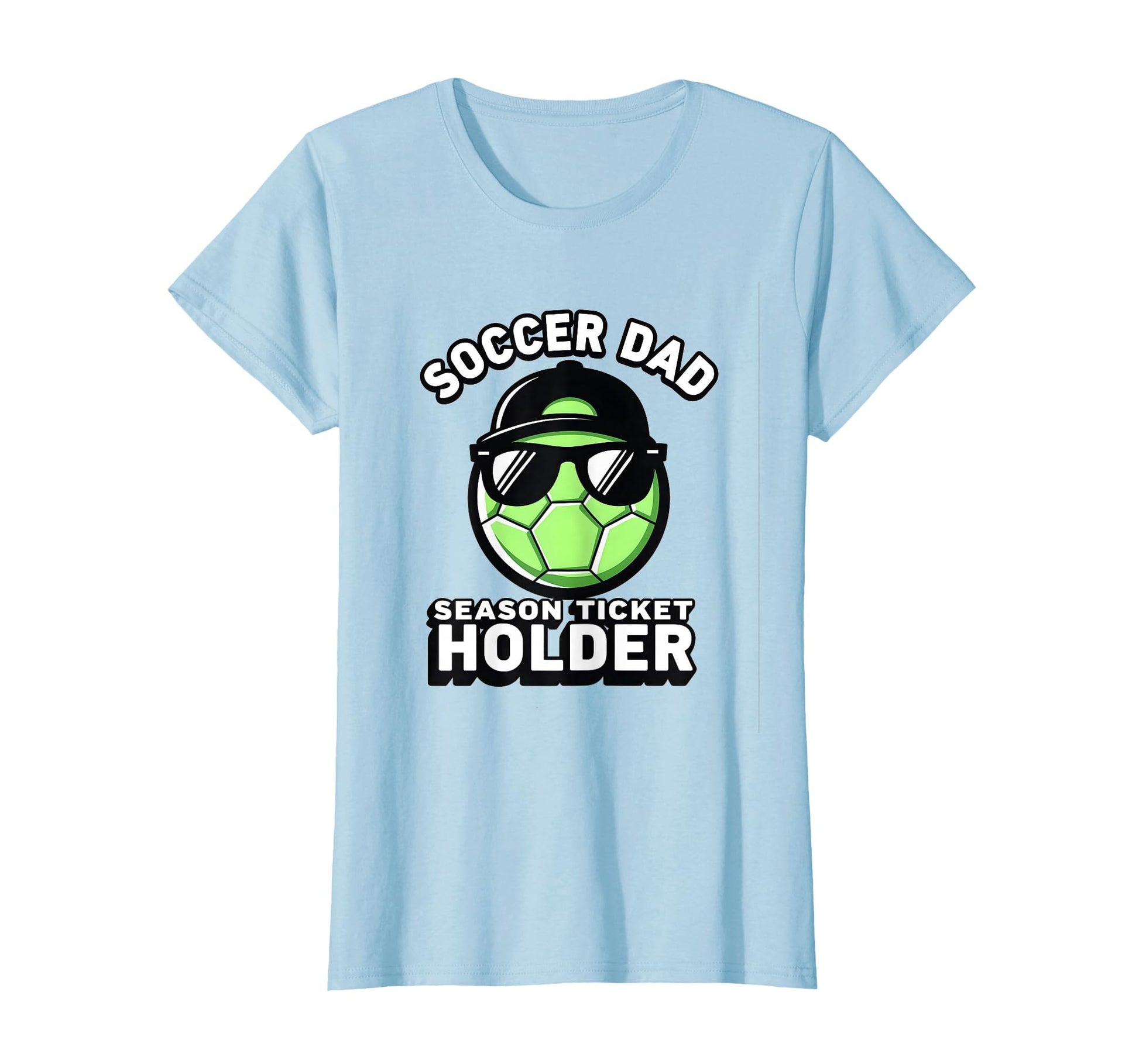 Soccer Dad Season Ticket Holder T-Shirt - Casual Everyday Wear for Adults - T-Shirt, Sweatshirt, Hoodie