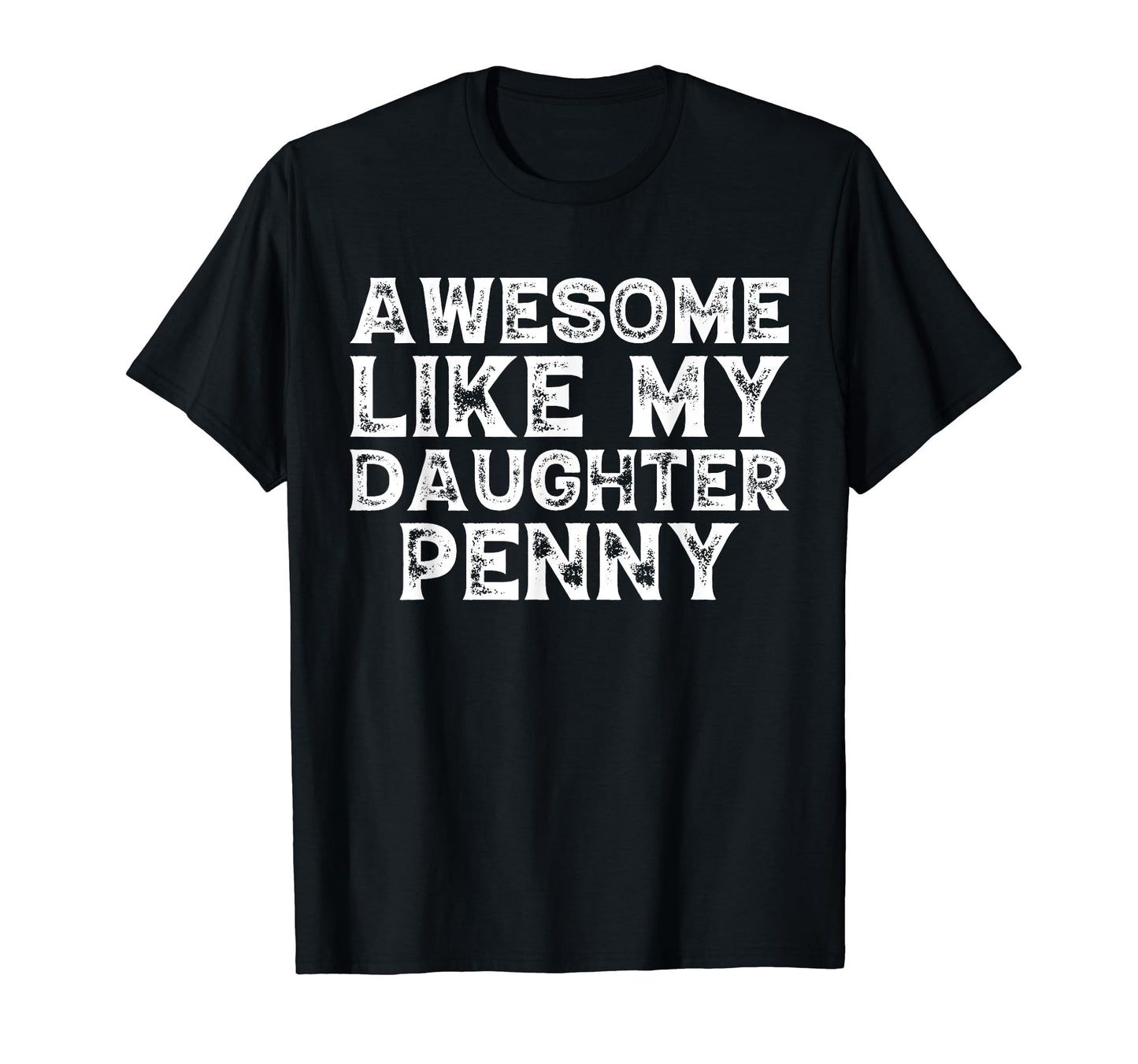 Awesome Like My Daughter Penny Dad T-Shirt - Aesthetic Graphic Men Women - T-Shirt, Sweatshirt, Hoodie