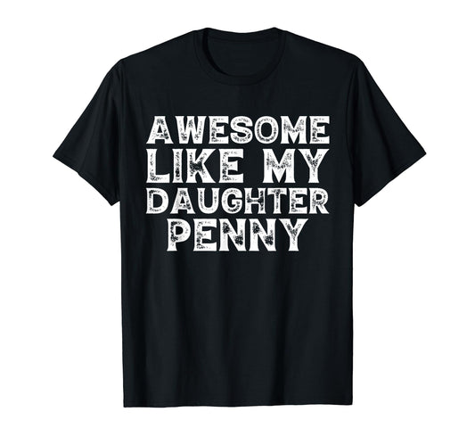 Awesome Like My Daughter Penny Dad T-Shirt - Aesthetic Graphic Men Women - T-Shirt, Sweatshirt, Hoodie