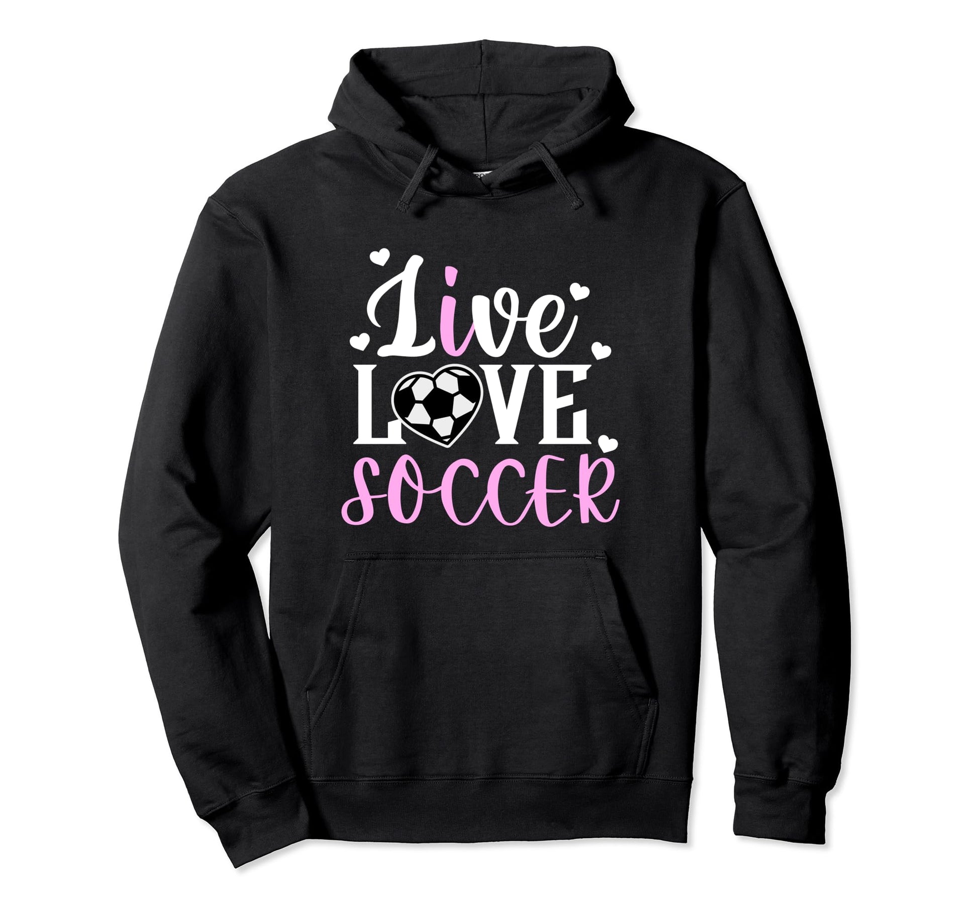 Live Love Soccer Soccer Player Soccer Hoodie - Casual Everyday Wear Unisex - T-Shirt, Sweatshirt, Hoodie