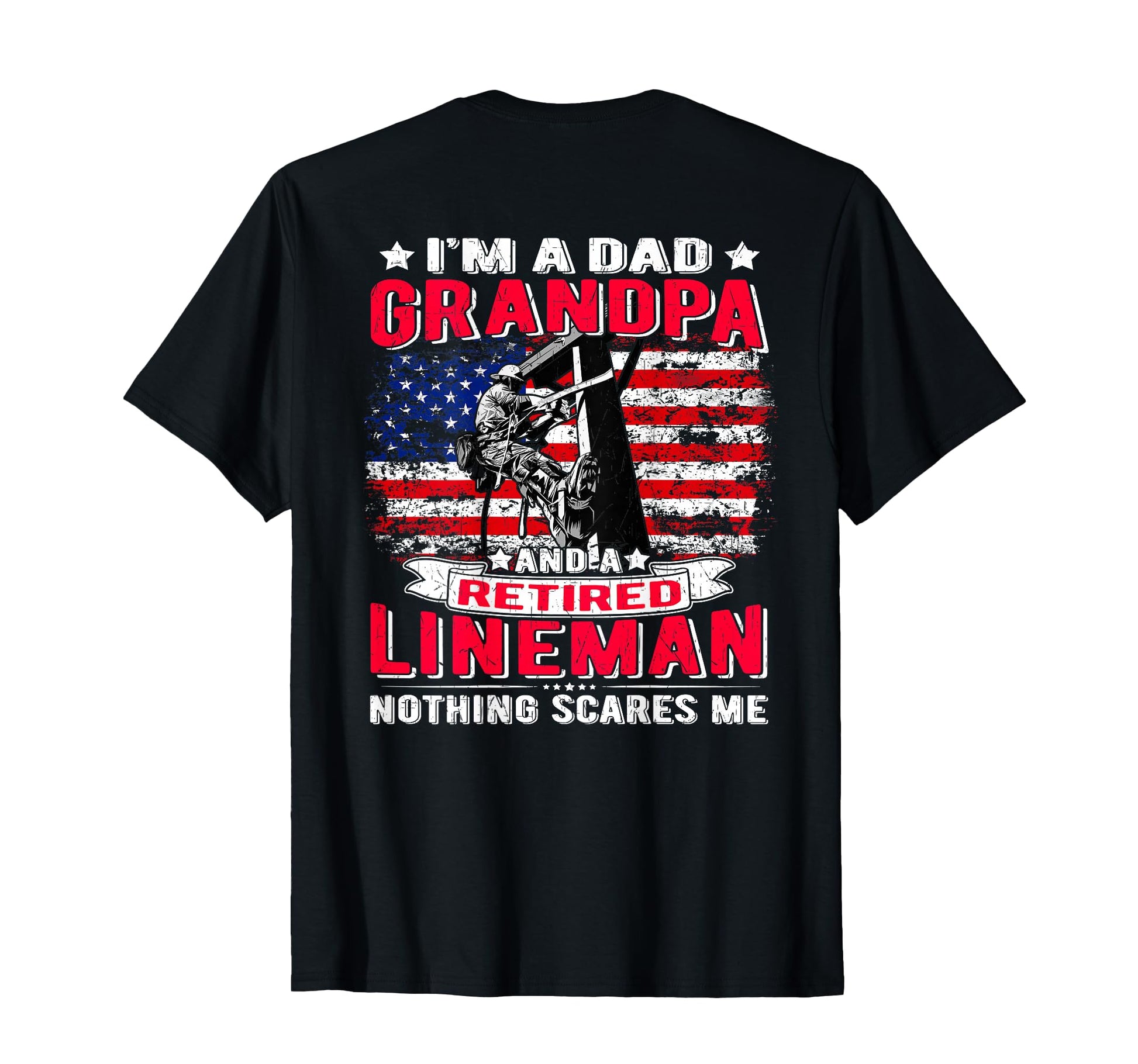 Im Dad Grandpa Retired Lineman Nothing T-Shirt - Trendy Graphic Men Women - T-Shirt, Sweatshirt, Hoodie
