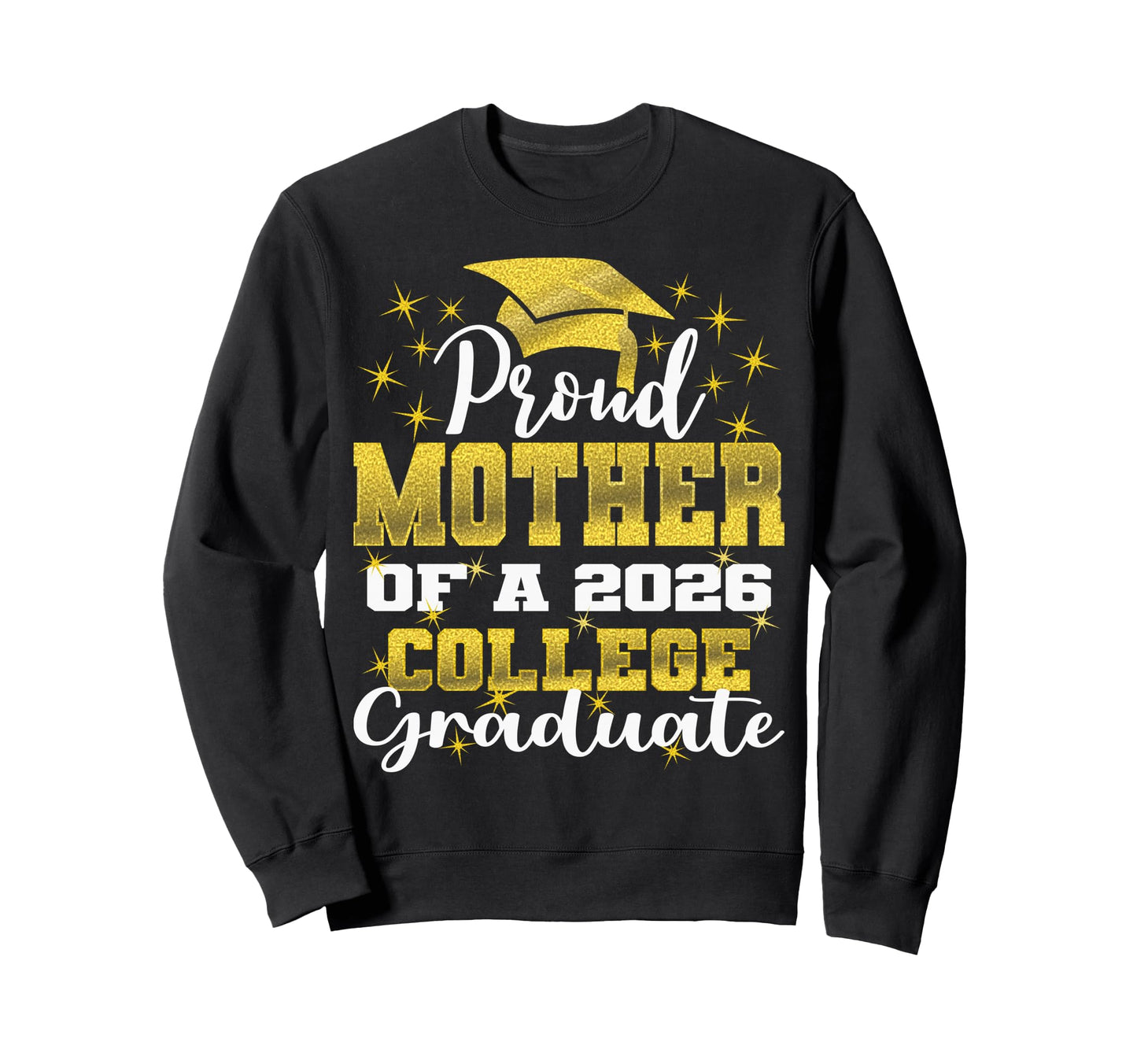 Proud Mother 2026 College Graduate Sweatshirt - Unique Graphic Men Women - T-Shirt, Sweatshirt, Hoodie