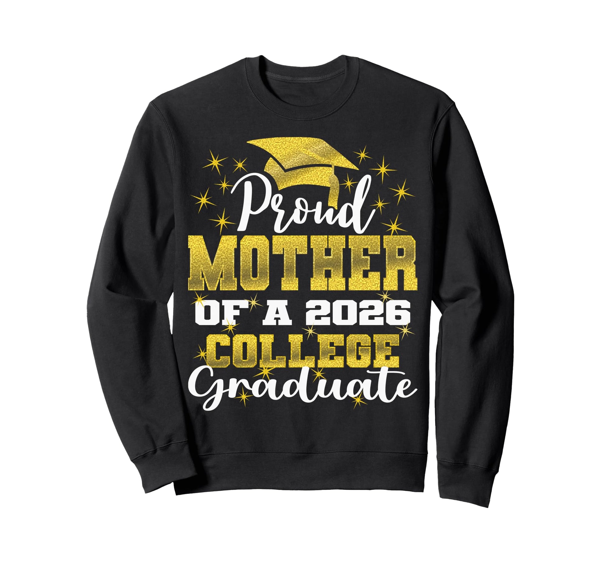Proud Mother 2026 College Graduate Sweatshirt - Unique Graphic Men Women - T-Shirt, Sweatshirt, Hoodie