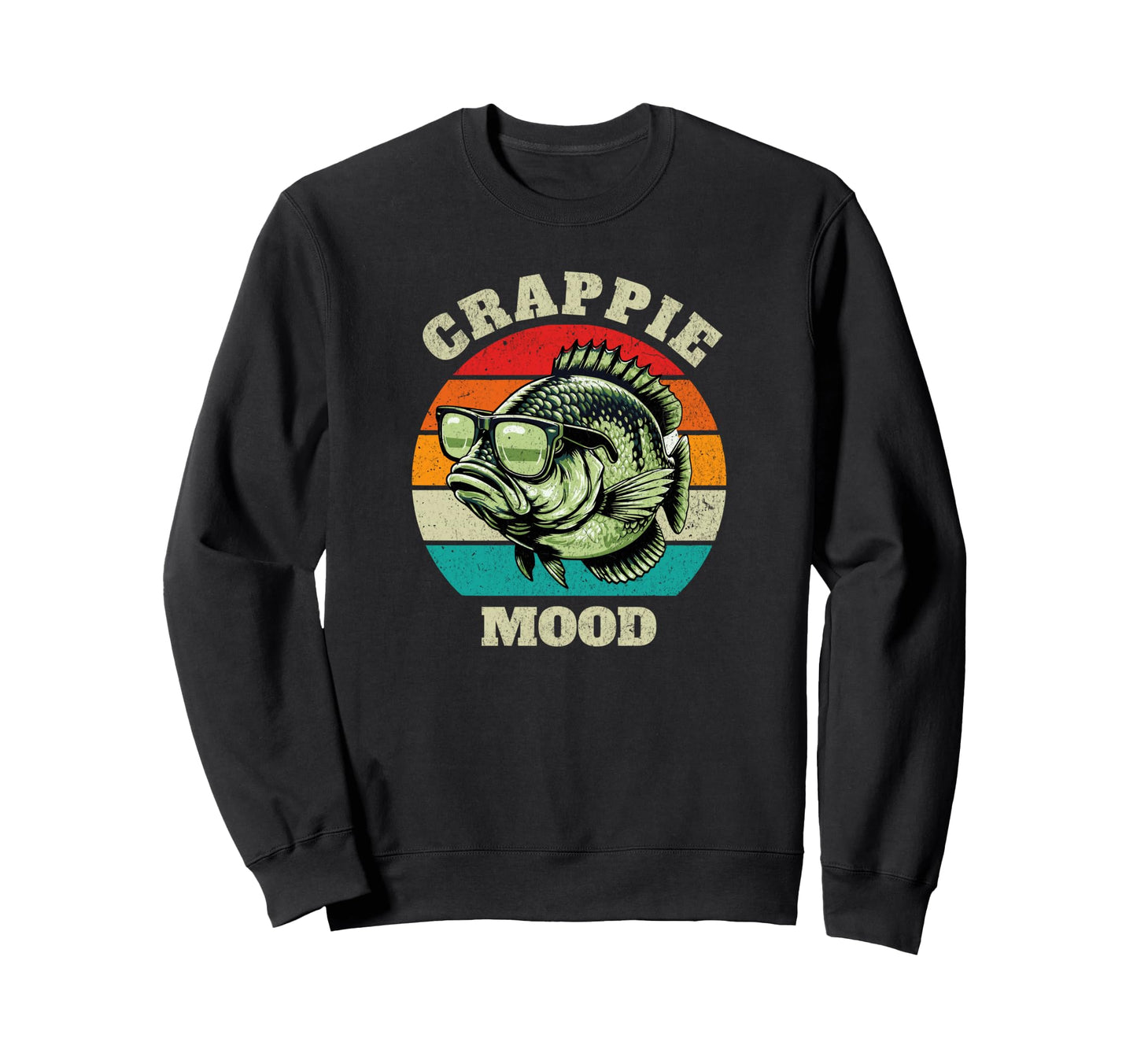Funny Crappie Mood Fishing Sweatshirt - Novelty Apparel for Adults - T-Shirt, Sweatshirt, Hoodie