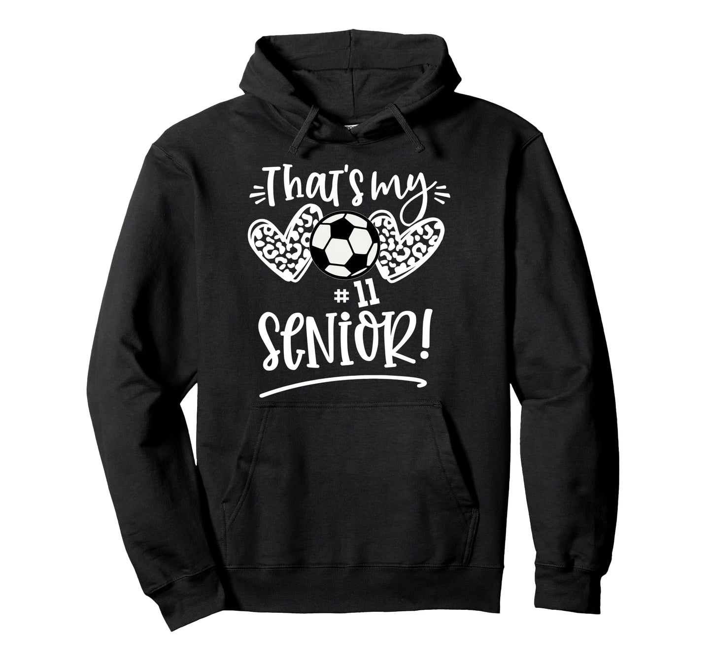 Thats My Senior Number 11 Senior Soccer Hoodie - Graphic Print Men Women - T-Shirt, Sweatshirt, Hoodie