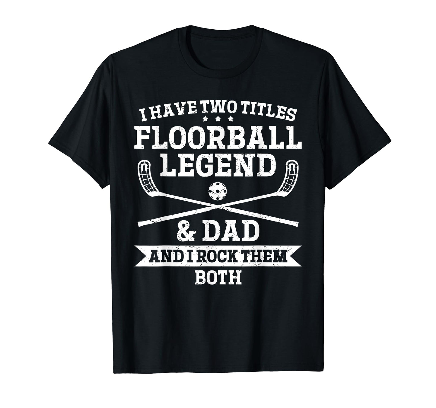 I Have Two Titles Floorball Legend T-Shirt - Minimalist Print Men Women - T-Shirt, Sweatshirt, Hoodie