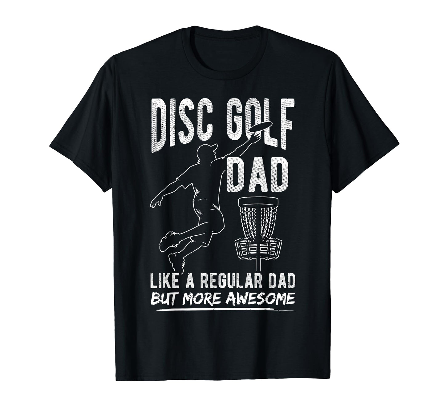 Disc Golf Dad Like Regular Dad But More T-Shirt - Trendy Graphic Unisex - T-Shirt, Sweatshirt, Hoodie