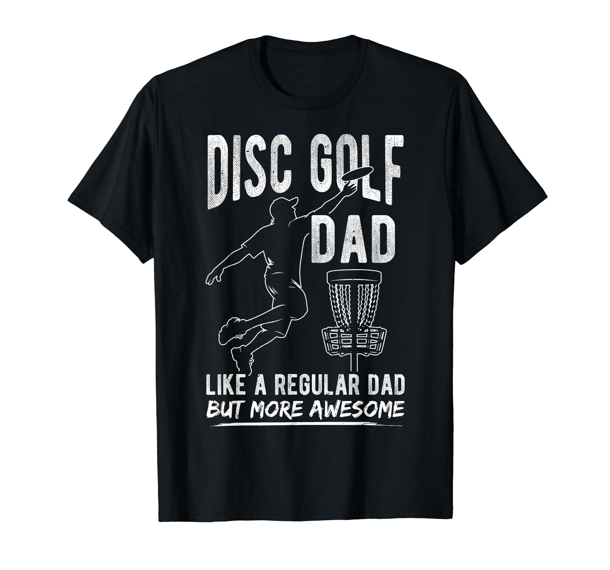 Disc Golf Dad Like Regular Dad But More T-Shirt - Trendy Graphic Unisex - T-Shirt, Sweatshirt, Hoodie