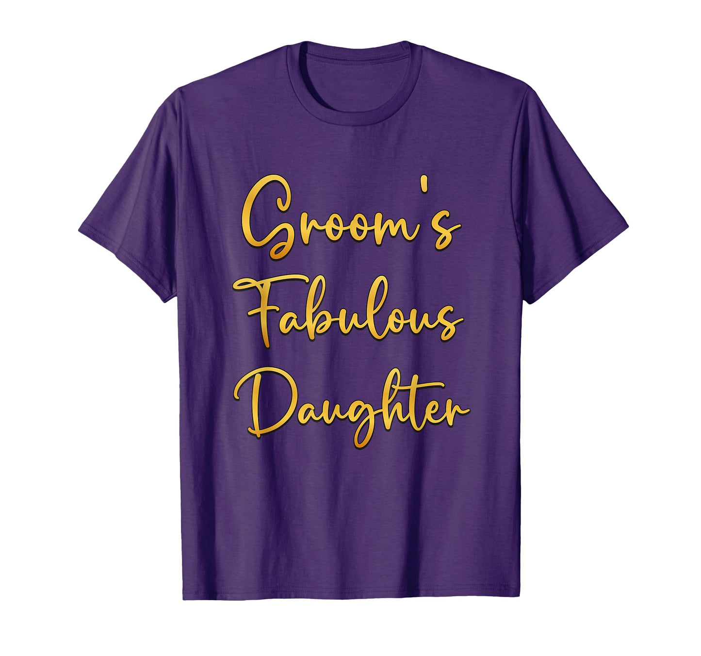 Grooms Fabulous Daughter Wedding T-Shirt - Streetwear Style for Adults - T-Shirt, Sweatshirt, Hoodie