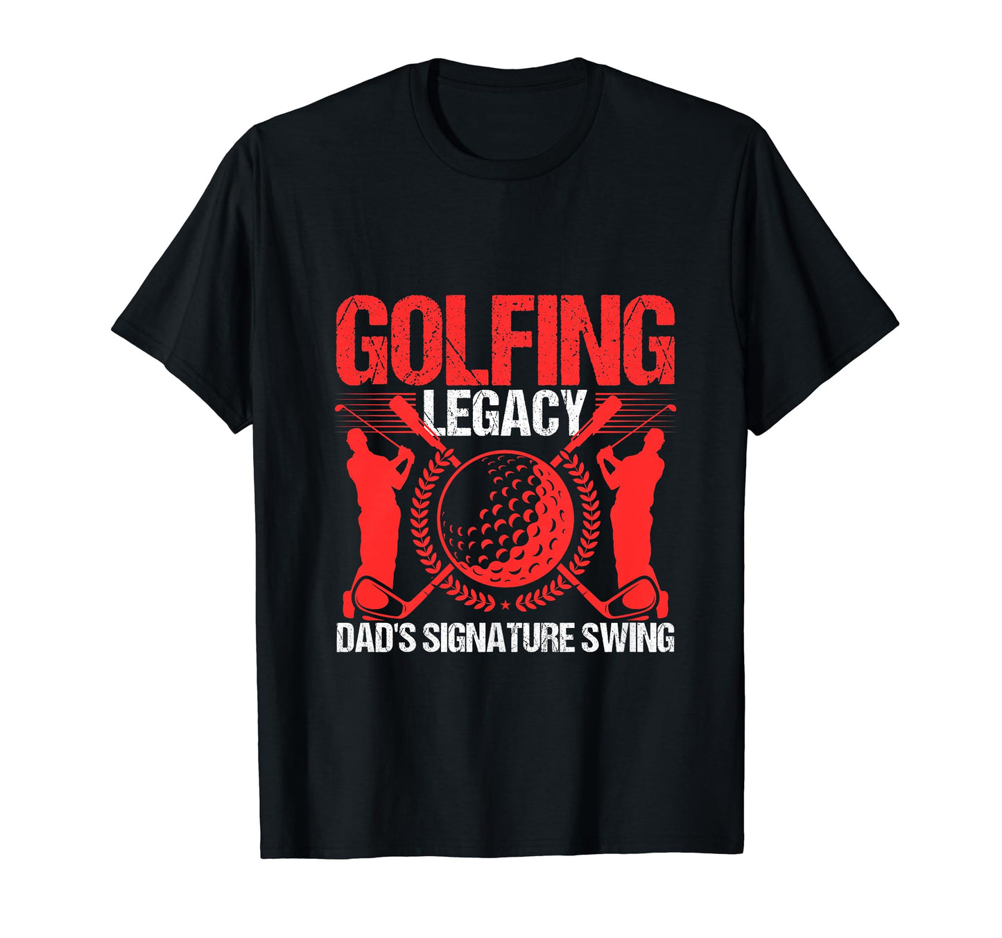 Funny Golfing Legacy Dads Signature T-Shirt - Trendy Graphic Men Women - T-Shirt, Sweatshirt, Hoodie