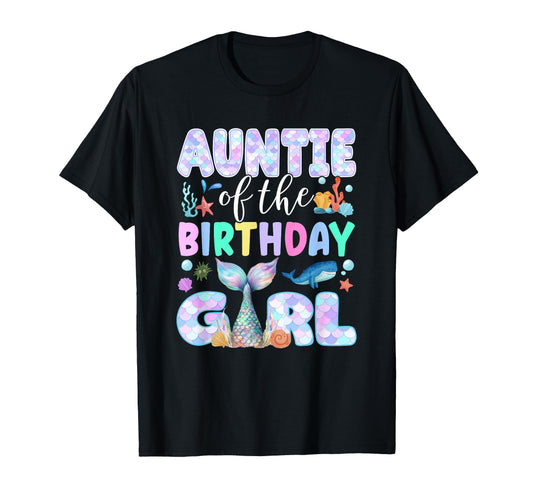Auntie Birthday Mermaid Family Matching T-Shirt - Trendy Graphic Unisex - T-Shirt, Sweatshirt, Hoodie