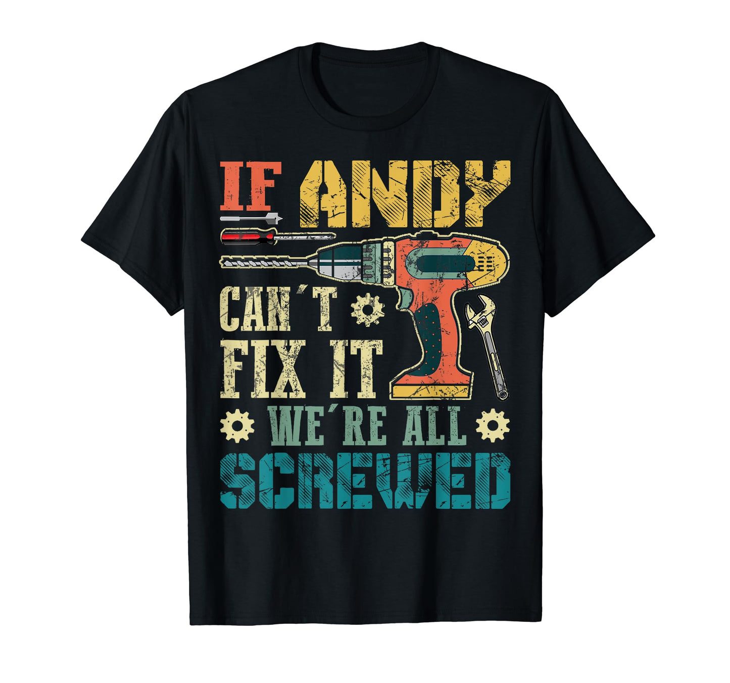 If Andy Cant Fix It Were All Screwed T-Shirt - Aesthetic Graphic Men Women - T-Shirt, Sweatshirt, Hoodie