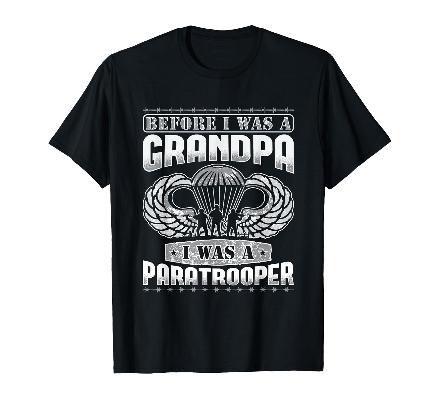 Before I Was Grandpa I Was Paratrooper T-Shirt - Graphic Print Unisex - T-Shirt, Sweatshirt, Hoodie