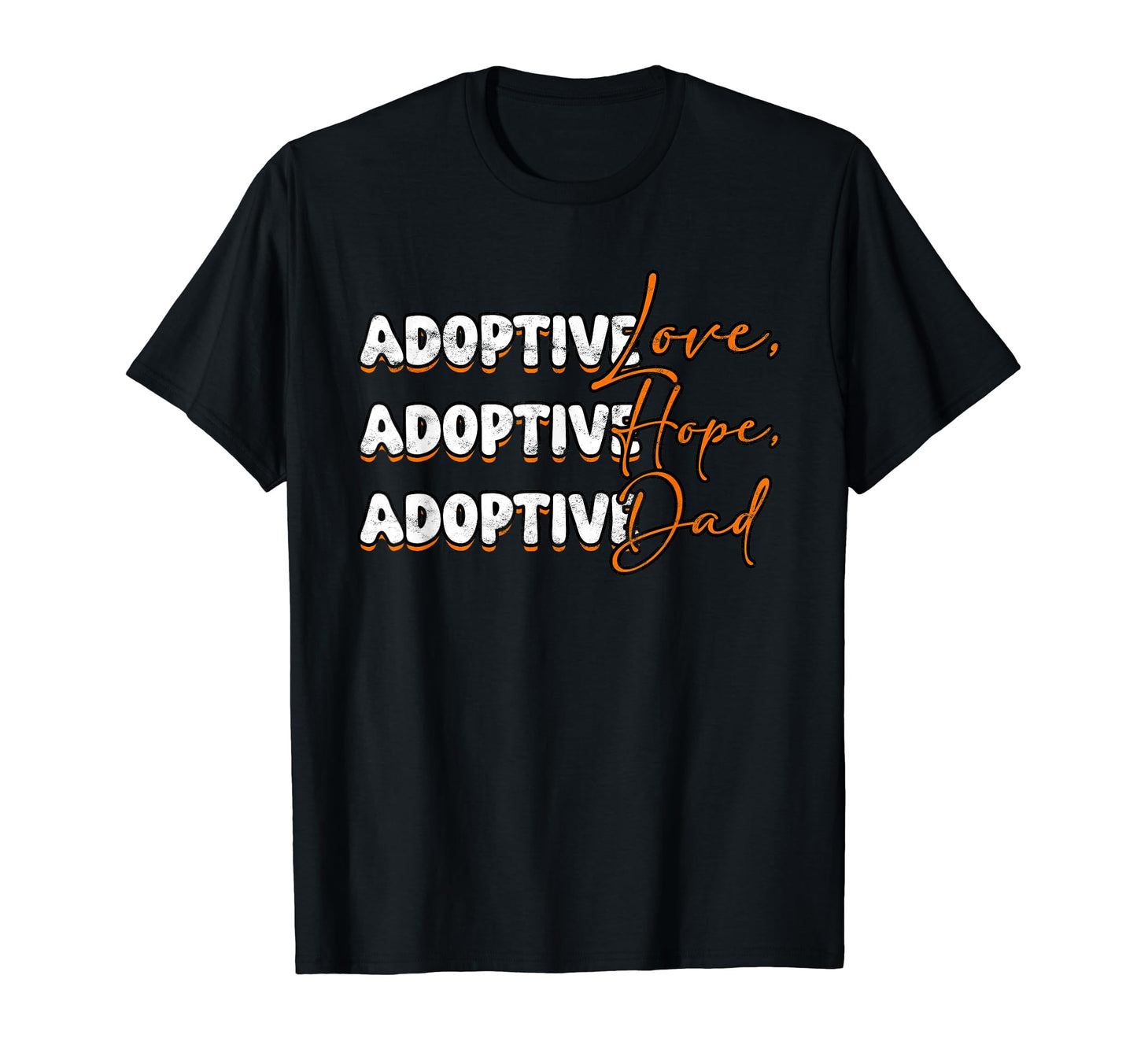 Adoptive Dad Adoption Adoptive T-Shirt - Casual Everyday Wear for Adults - T-Shirt, Sweatshirt, Hoodie