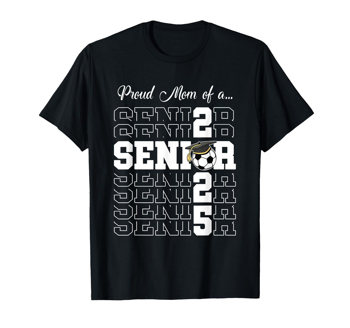 Senior 2025 Soccer Mom Gift Class T-Shirt - Fun Novelty Design for Adults - T-Shirt, Sweatshirt, Hoodie