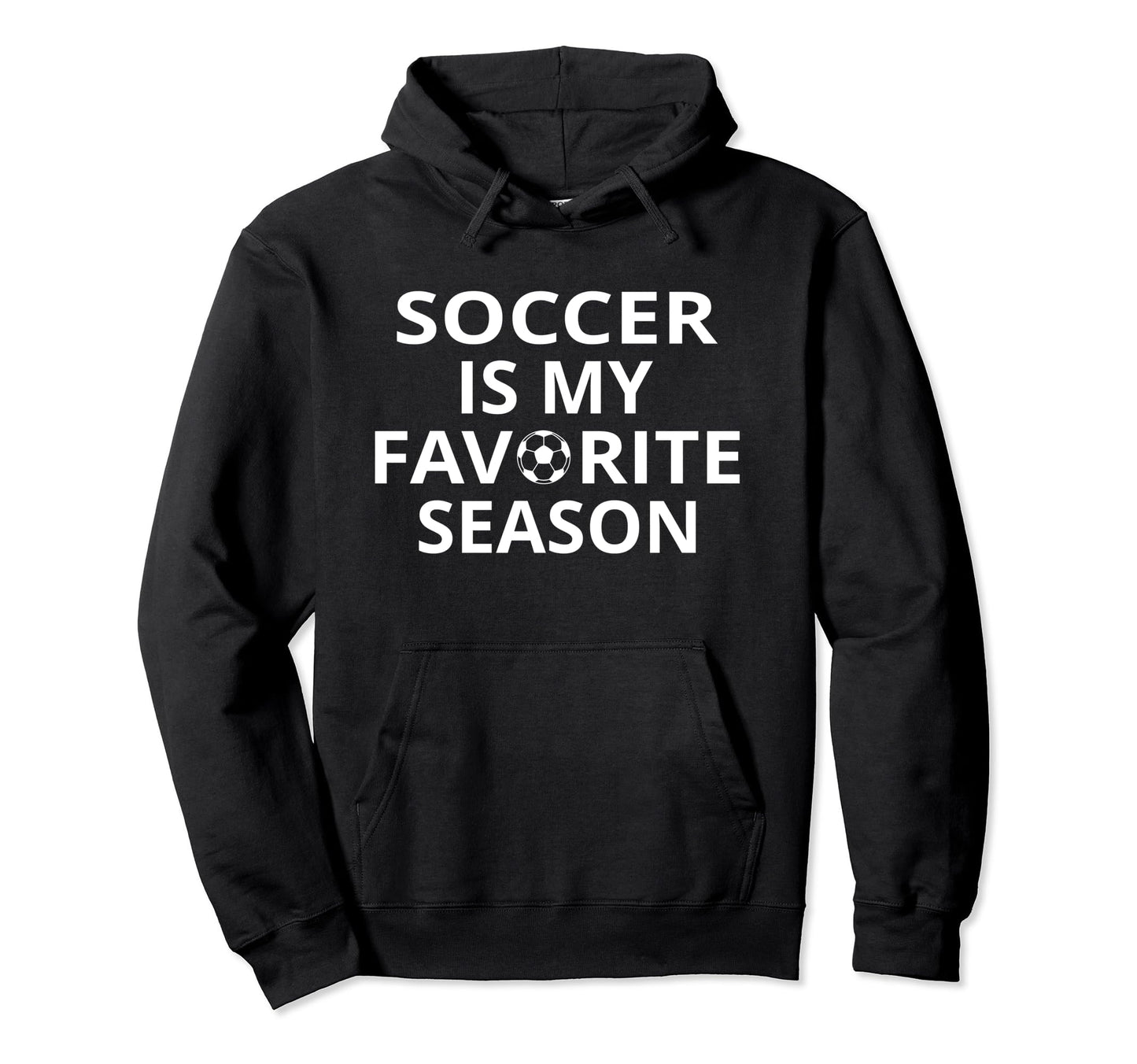 Soccer Is My Favorite Season Sports Hoodie - Streetwear Style for Adults - T-Shirt, Sweatshirt, Hoodie