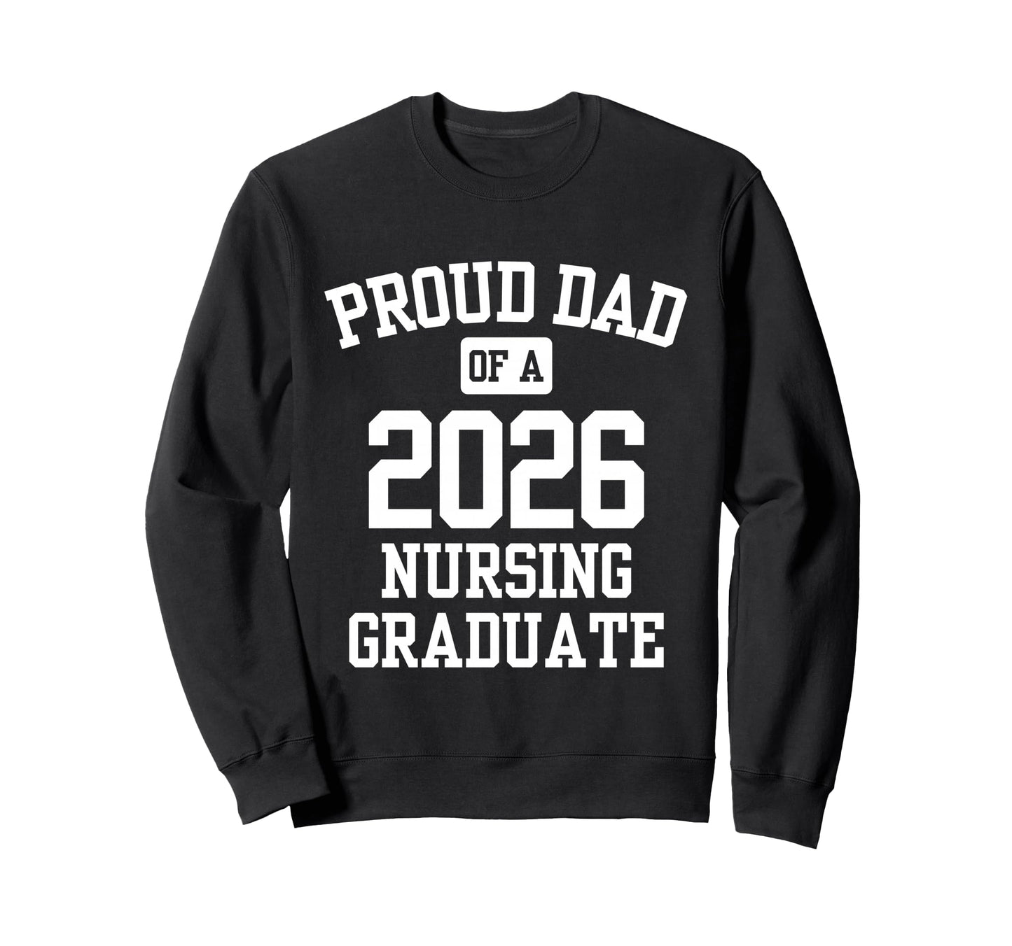 Proud Dad 2026 Nursing School Sweatshirt - Minimalist Print for Adults - T-Shirt, Sweatshirt, Hoodie