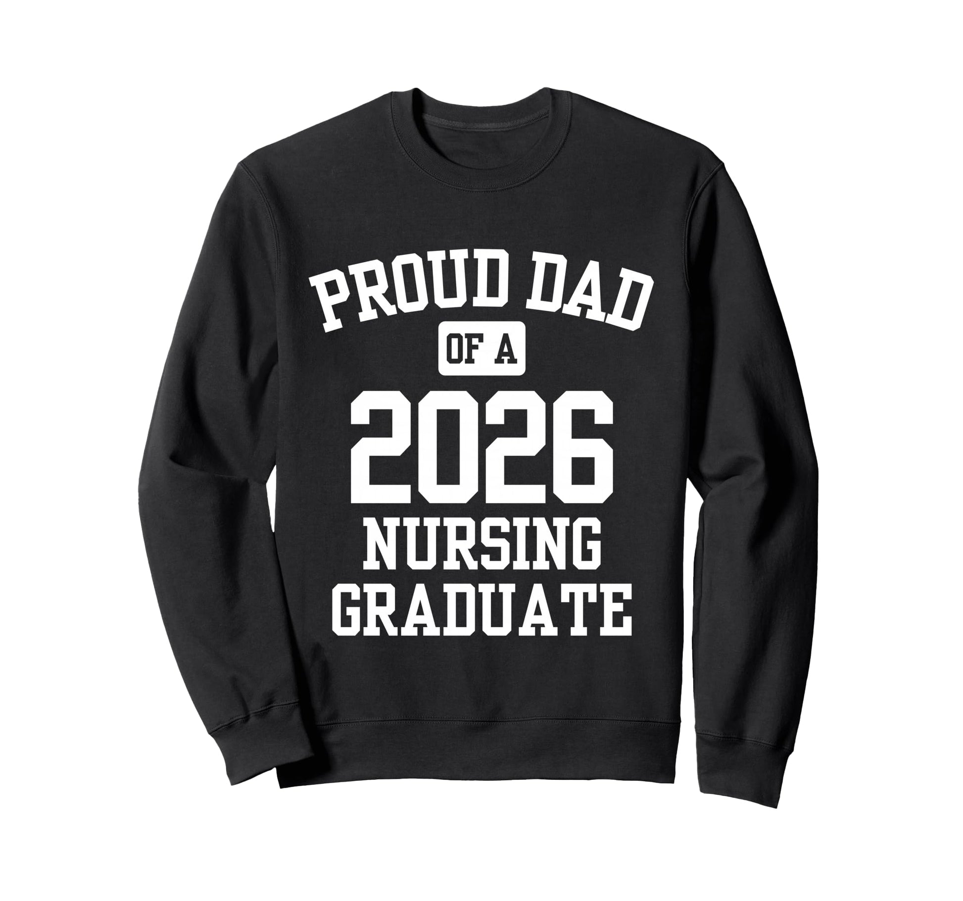 Proud Dad 2026 Nursing School Sweatshirt - Minimalist Print for Adults - T-Shirt, Sweatshirt, Hoodie