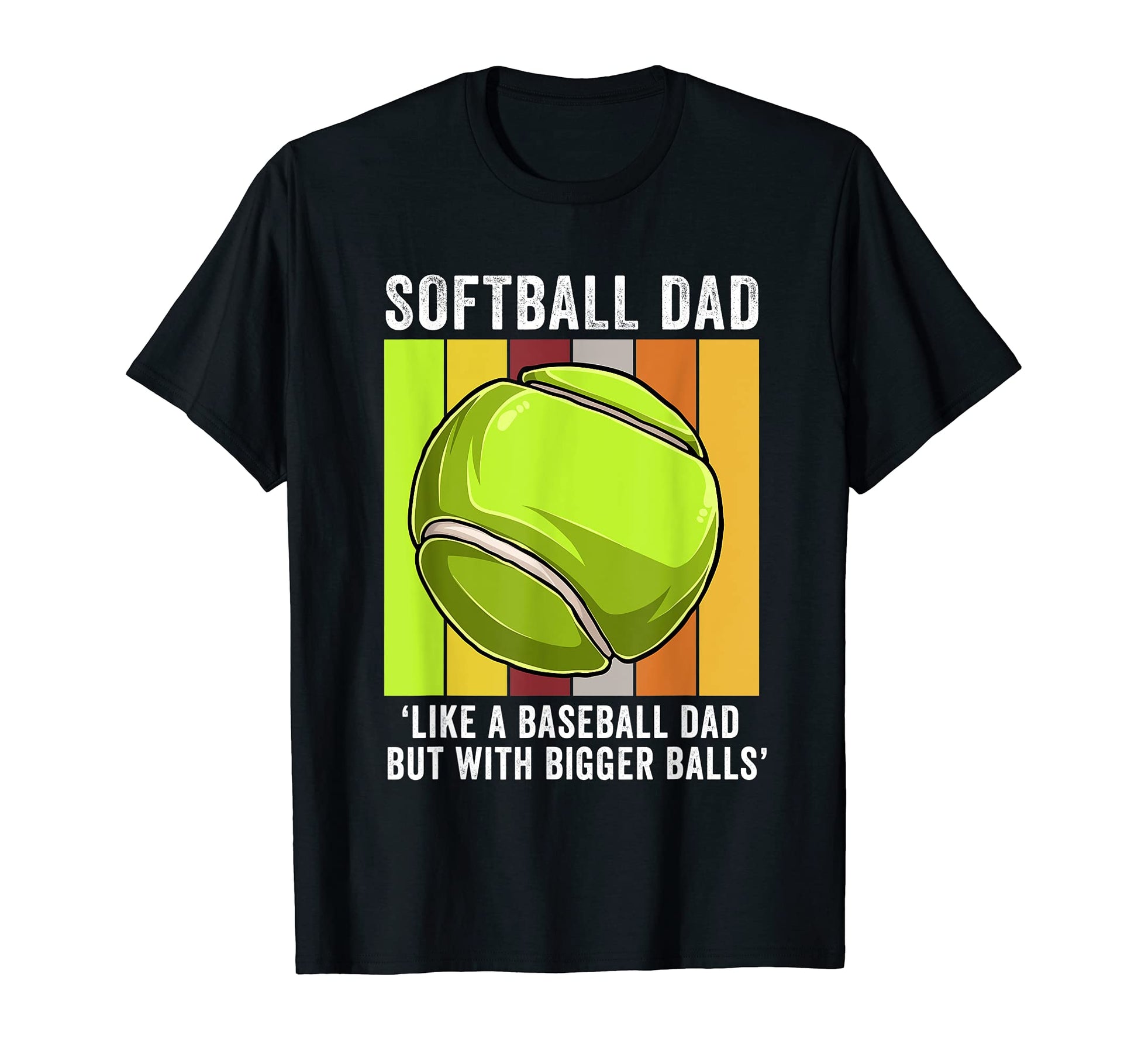 Softball Dad Like Baseball But Bigger T-Shirt - Trendy Graphic Men Women - T-Shirt, Sweatshirt, Hoodie