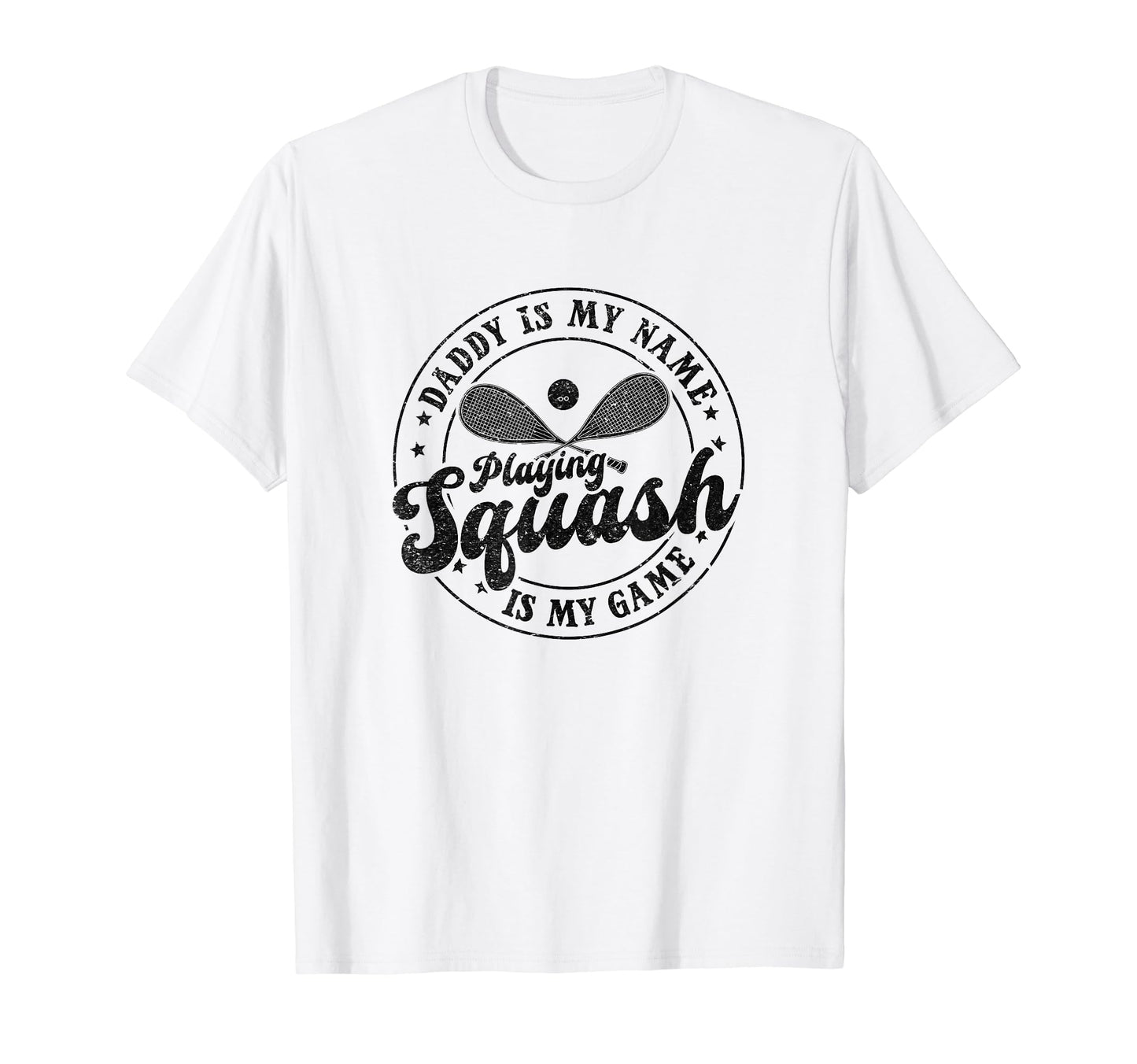 Daddy Is My Name Playing Squash Is My T-Shirt - Custom Art Print Men Women - T-Shirt, Sweatshirt, Hoodie